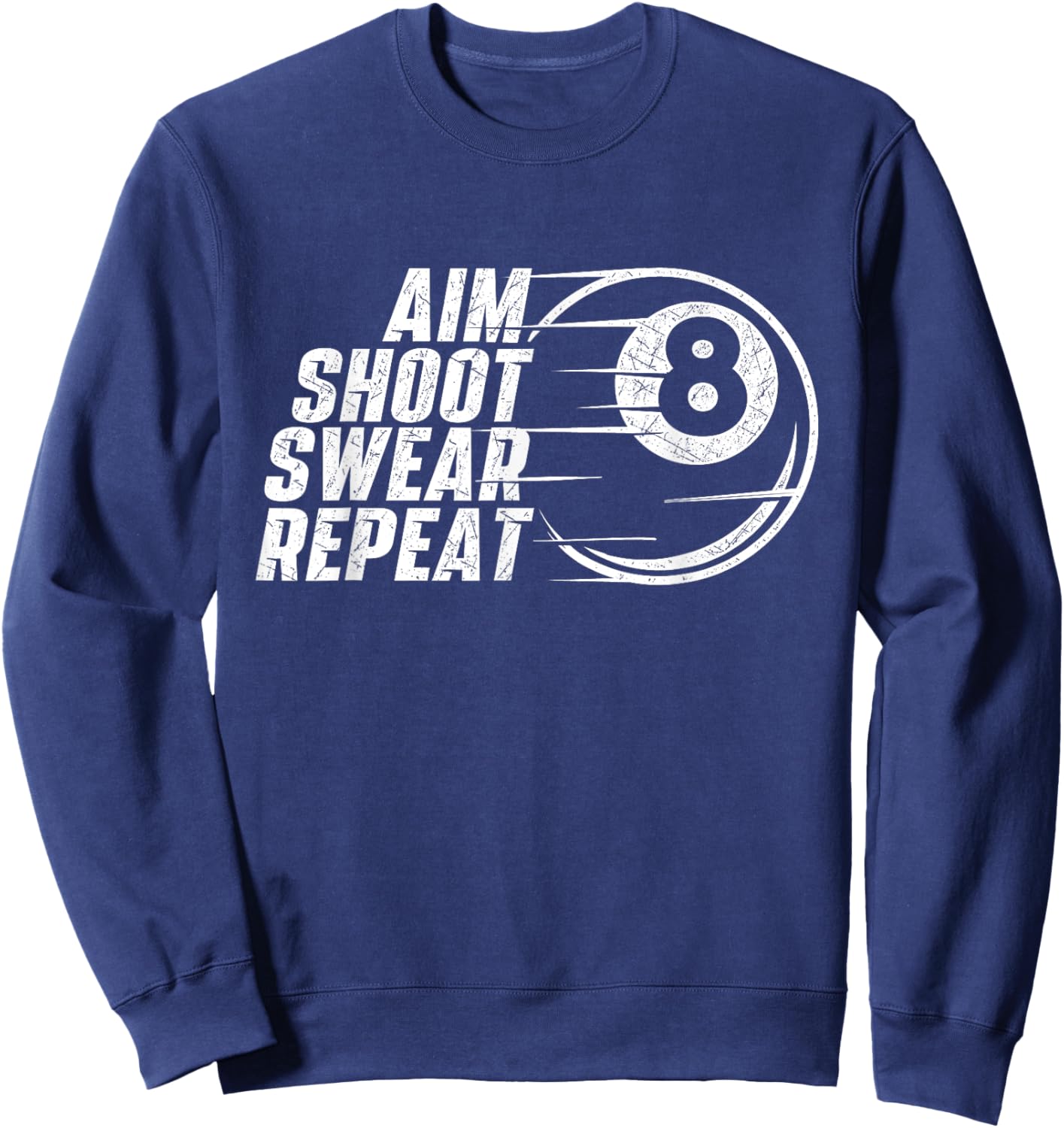Aim Shoot Swear Repeat - Billiard Lover Pool Sports Game Sweatshirt - Sweatshirt | Navy