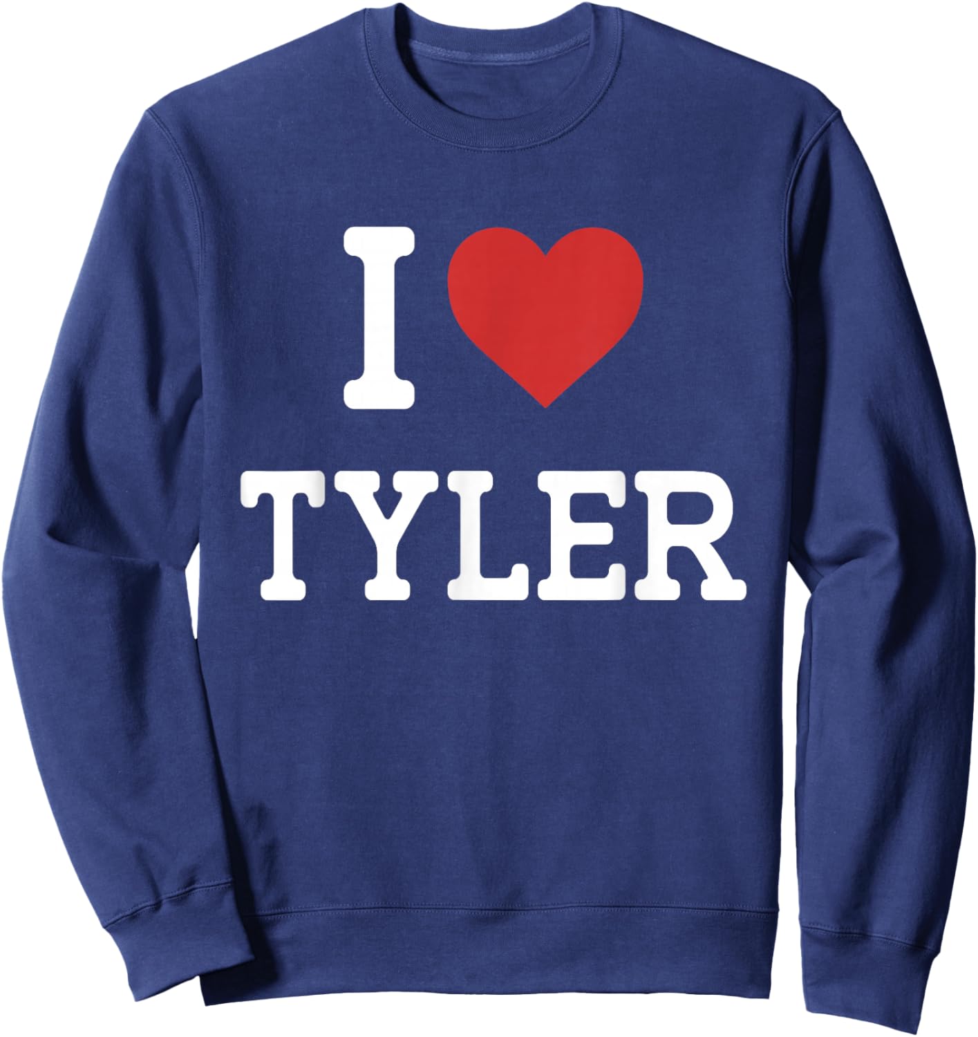 I Love Tyler - I Heart Tyler - Funny Gift Tyler Sweatshirt - Sweatshirt | Navy