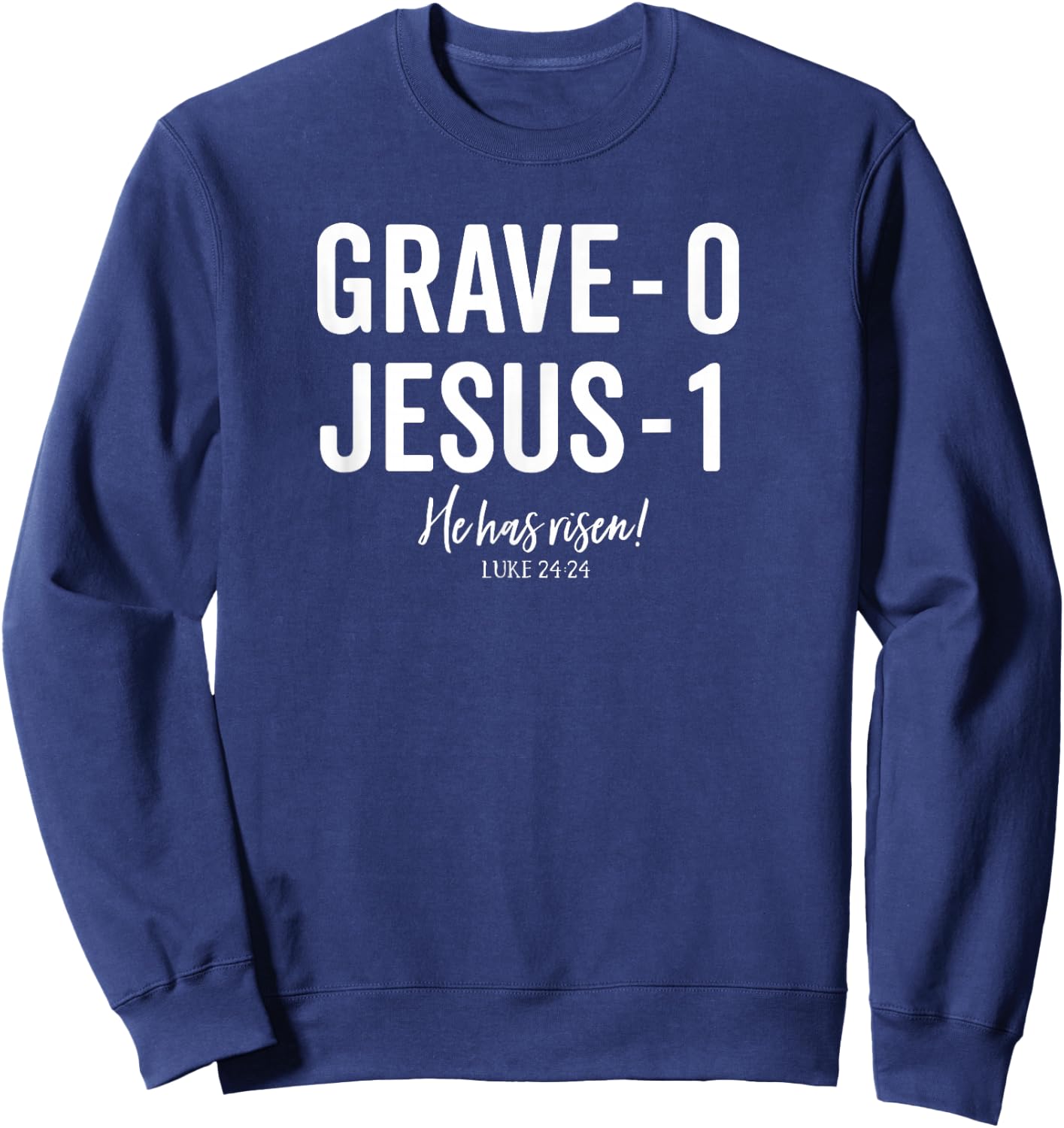 Jesus Defeated Grave on Easter Sunday He is Risen King Shirt Sweatshirt - Sweatshirt | Navy