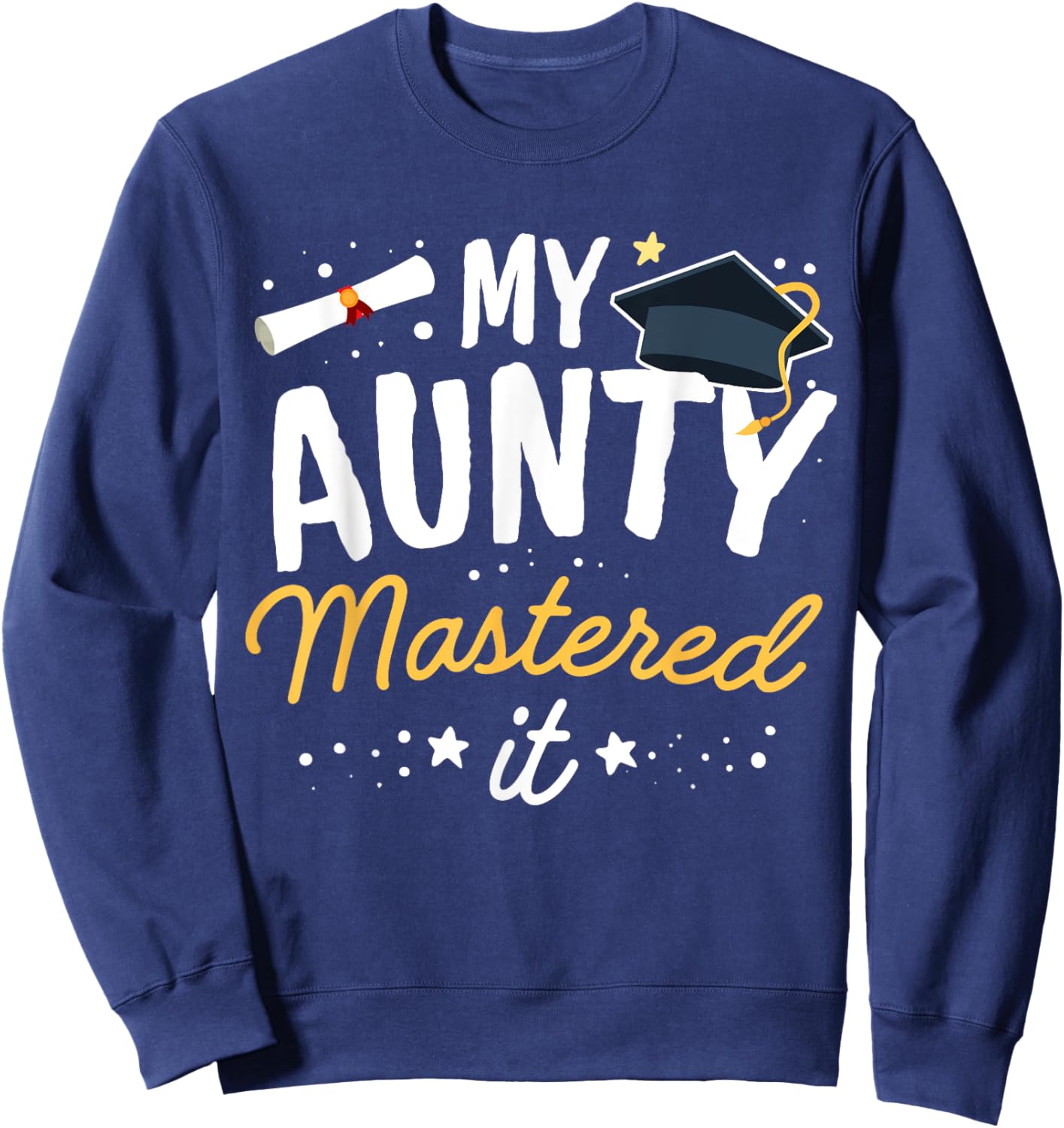 Masters Graduation My Aunty Mastered It Class of 2023 Sweatshirt - Sweatshirt | Navy