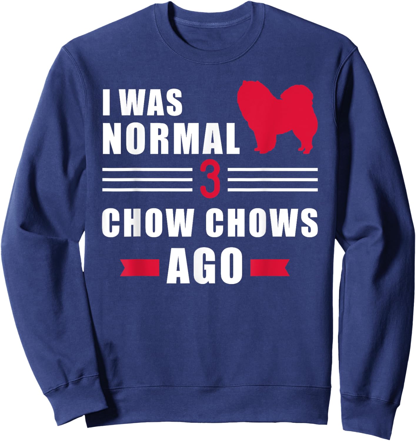 I was normal 3 Chow Chows ago Sweatshirt - Sweatshirt | Navy