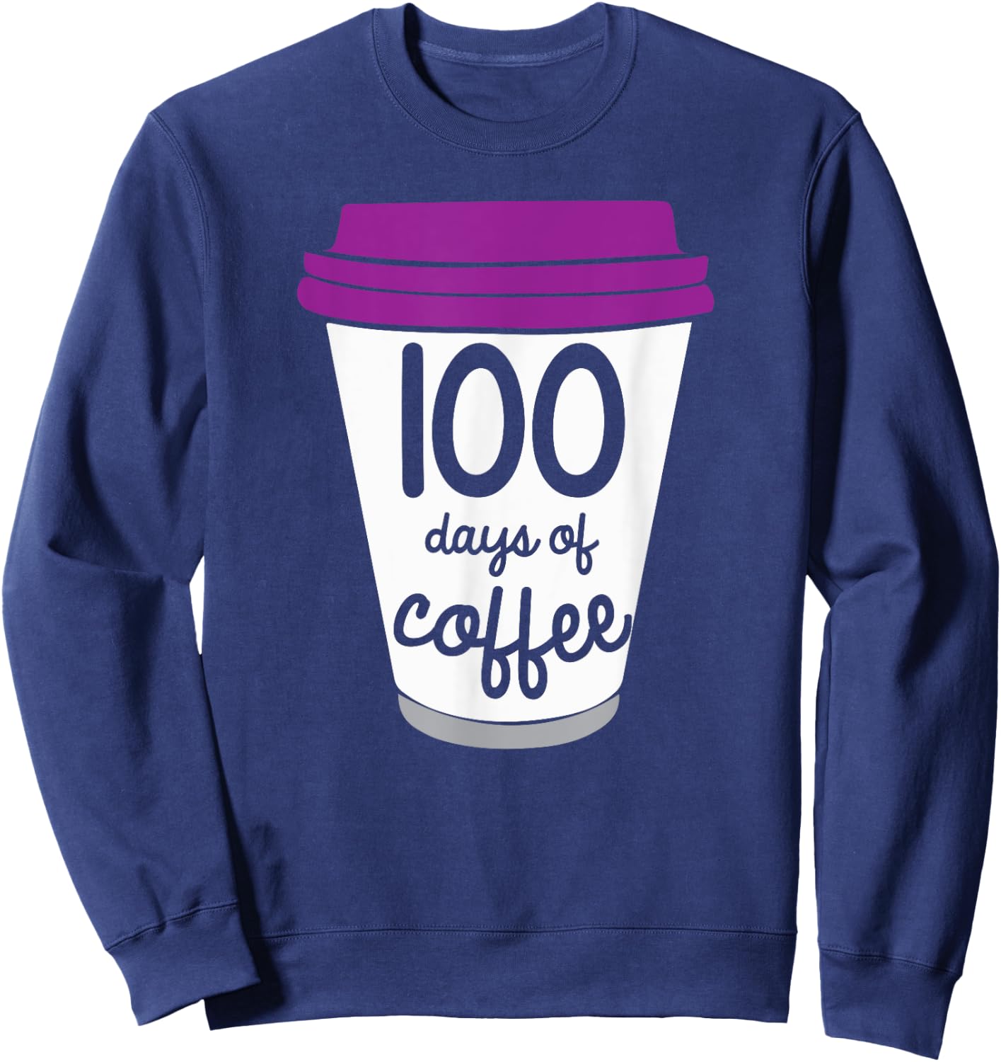 Funny 100th Day of School Gift Design For Coffee Teachers Sweatshirt - Sweatshirt | Navy