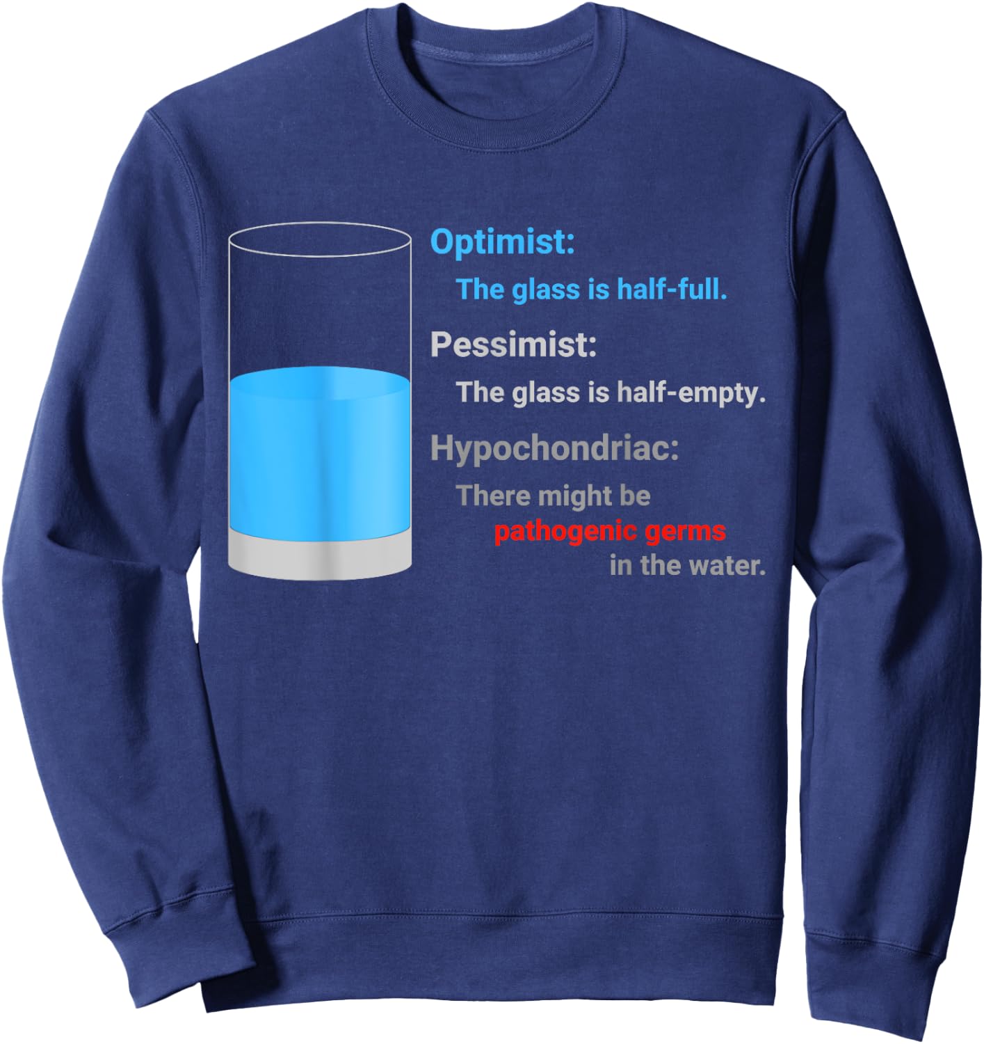 Optimist Pessimist Hypochondriac Water Glass Funny Gift Fun Sweatshirt - Sweatshirt | Navy