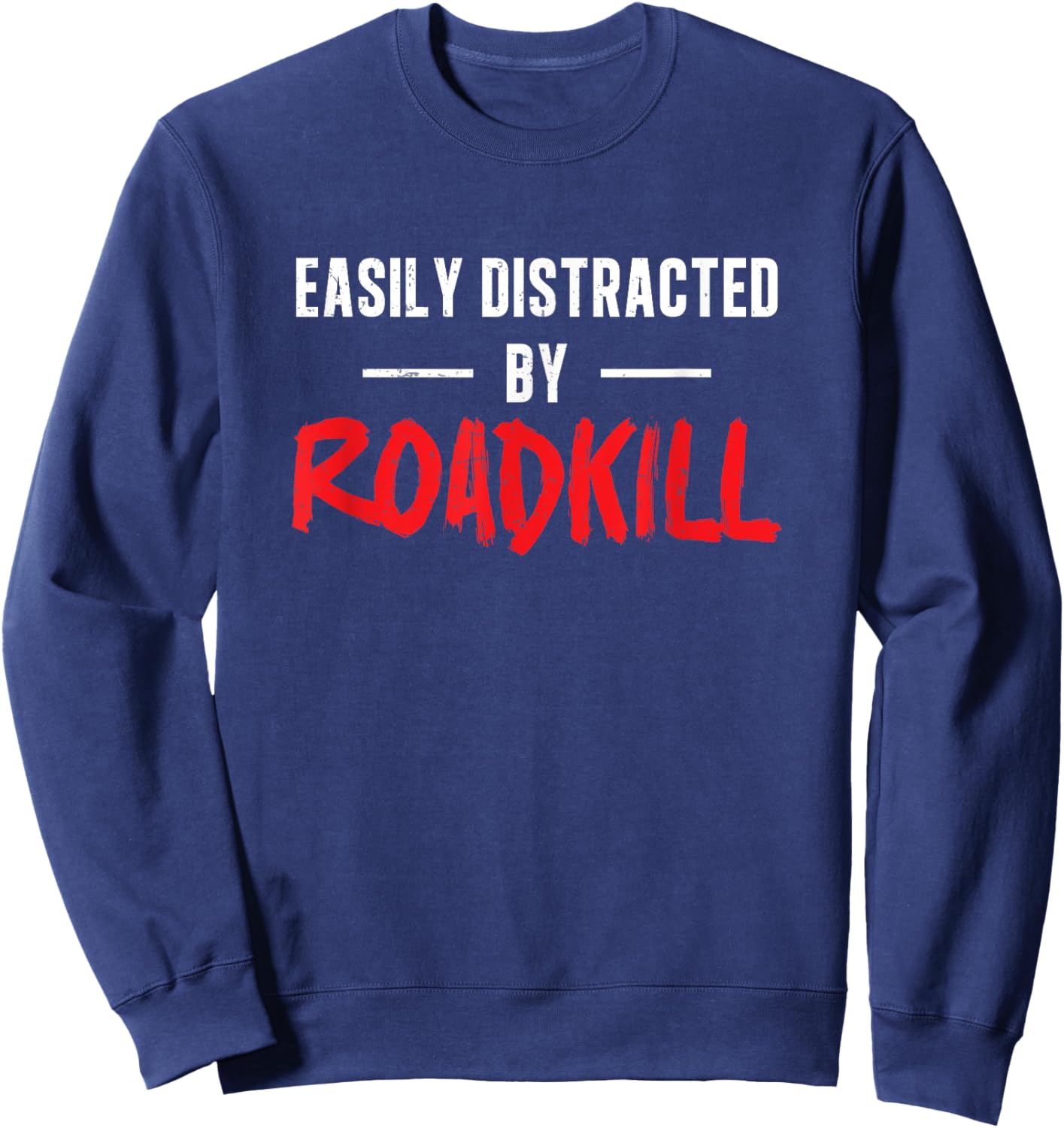 Easily Distracted By Roadkill Roadkill Funny Taxidermy Sweatshirt - Sweatshirt | Navy