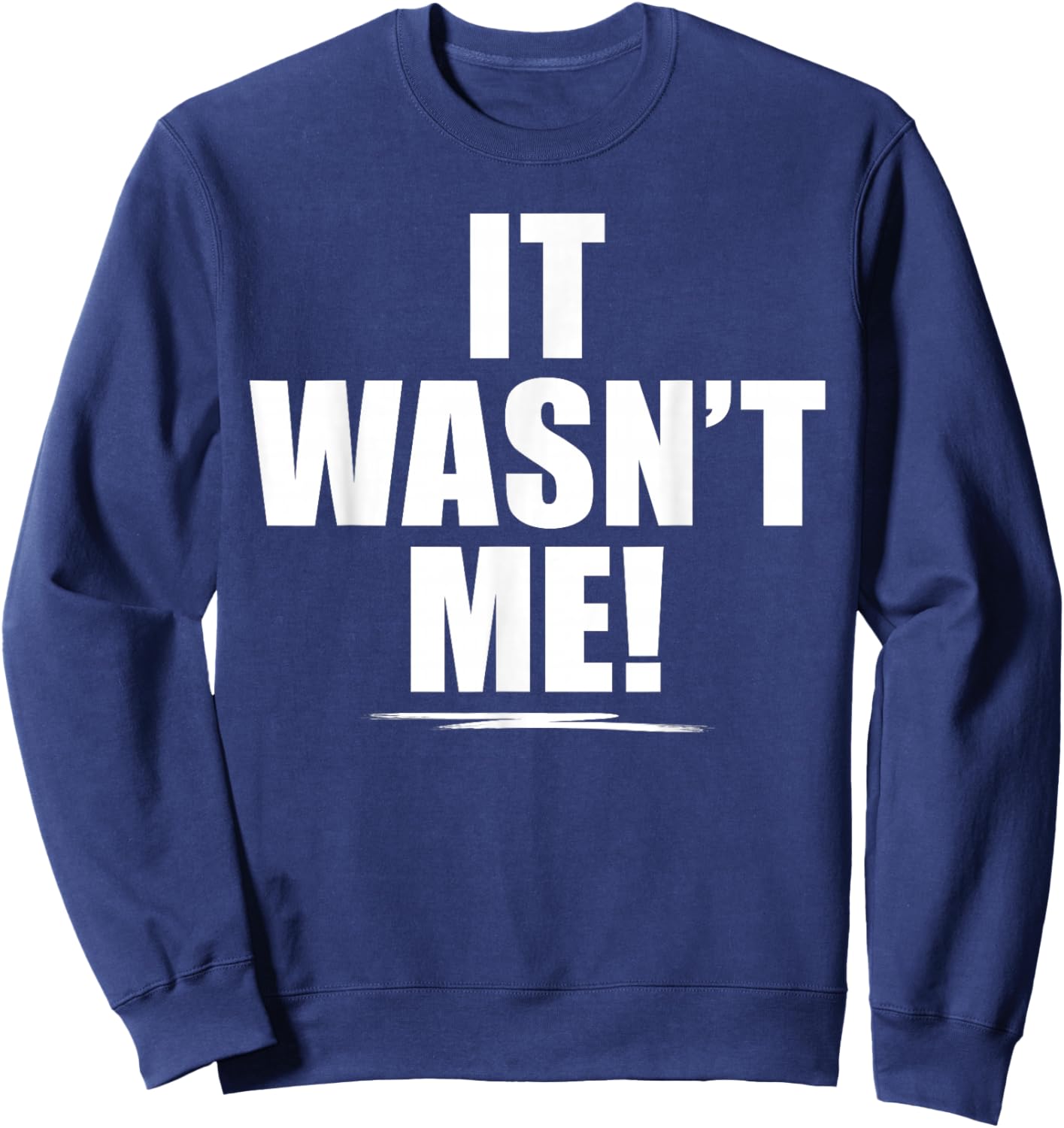 It Wasn't Me Shirt Boys Girls Men Women Funny It Wasn't Me Sweatshirt - Sweatshirt | Navy