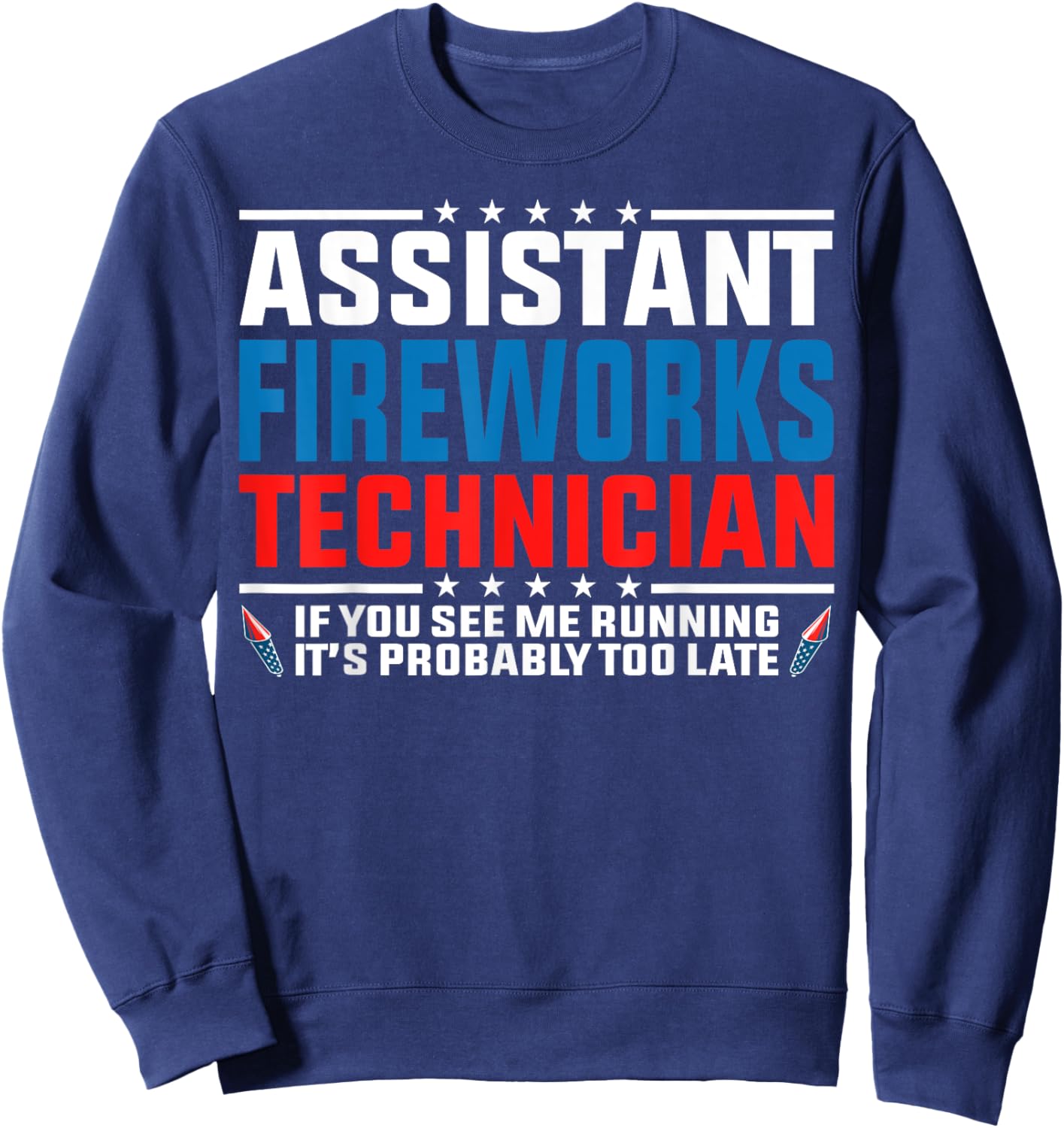 Assistant fireworks technician if you see Funny 4th Of July Men Sweatshirt - Sweatshirt | Navy