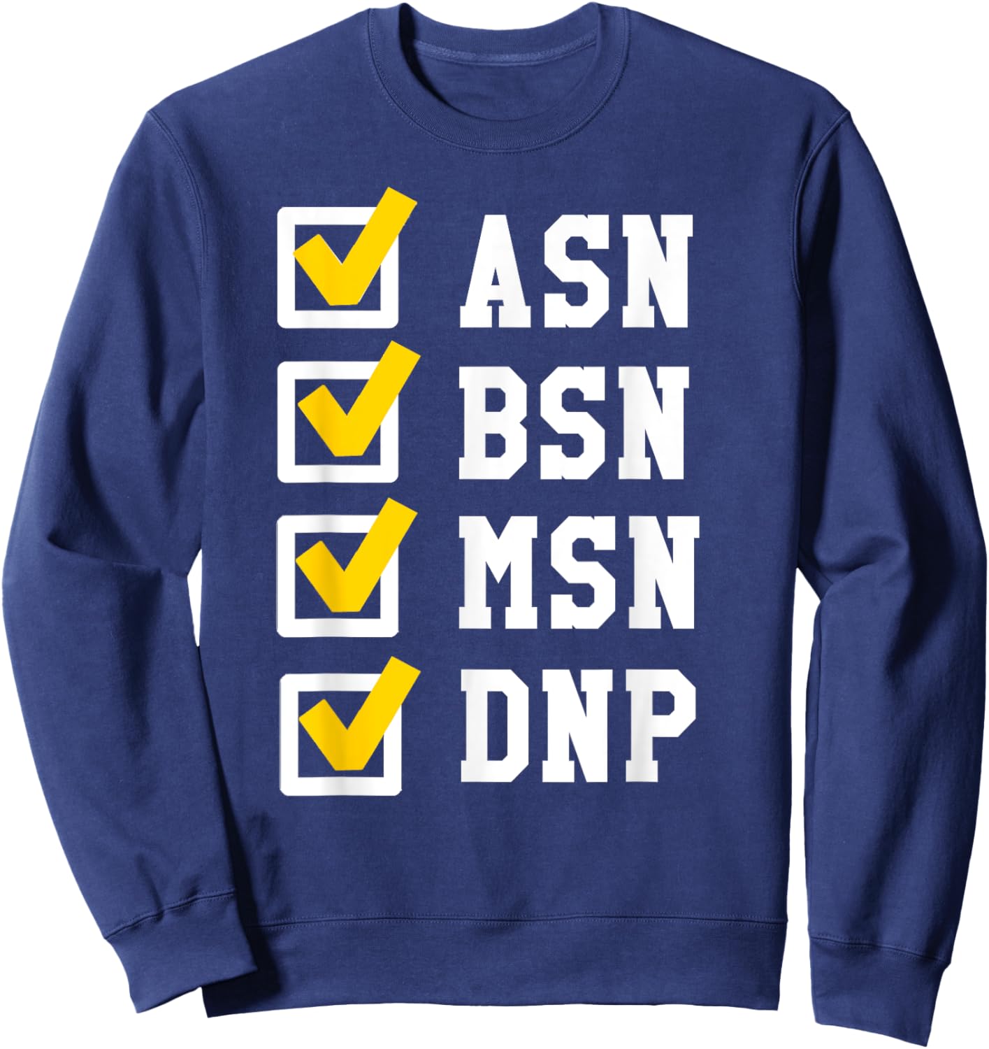 ASN BSN MSN DNP Nursing Degree Checklist Funny Graduation Sweatshirt - Sweatshirt | Navy