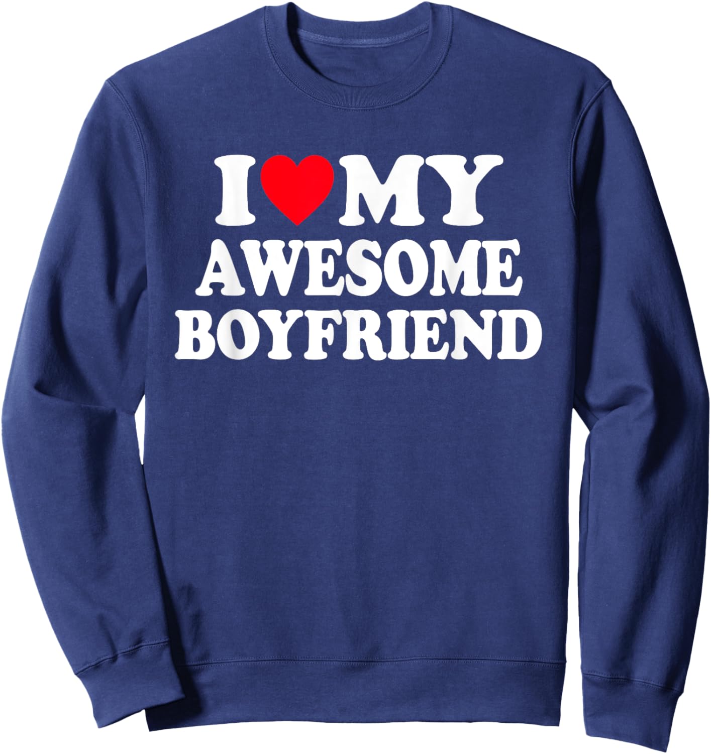I Love My Awesome Boyfriend BF Red Heart Sweatshirt - Sweatshirt | Navy