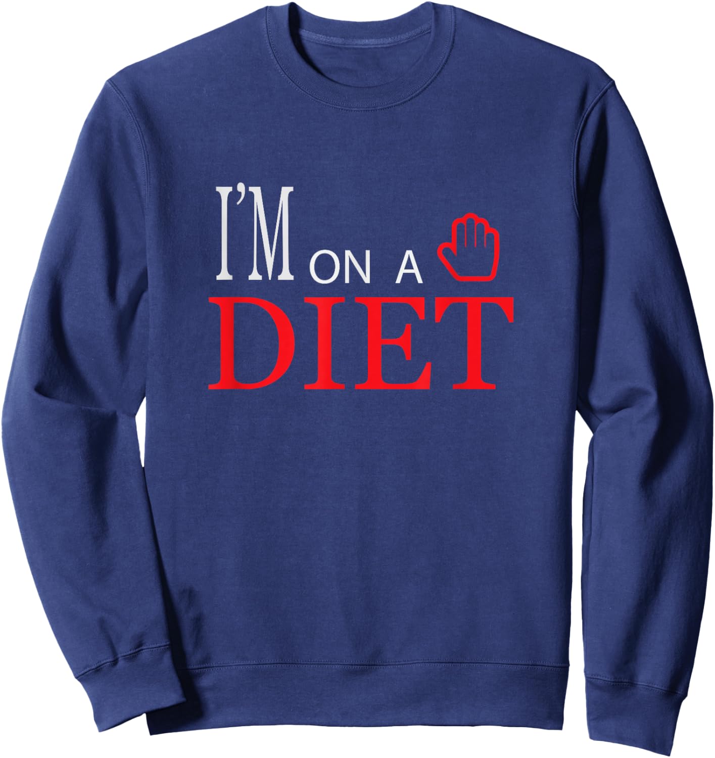 I'm on a diet - graphic, fun, women, men, boys, girls, kids Sweatshirt - Sweatshirt | Navy