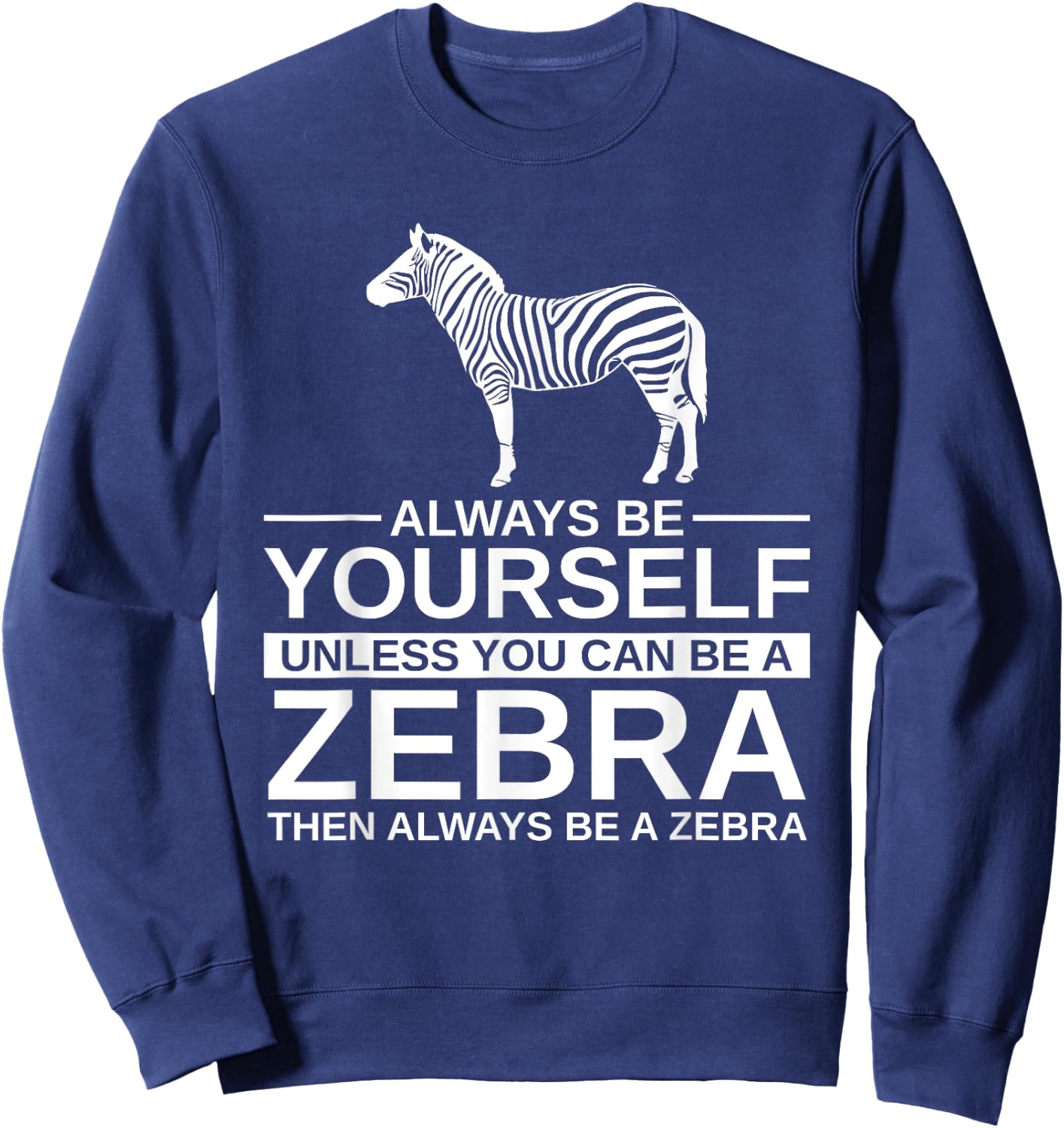 Always Be Yourself Zebra Gift Women Donkey Horse Sweatshirt - Sweatshirt | Navy