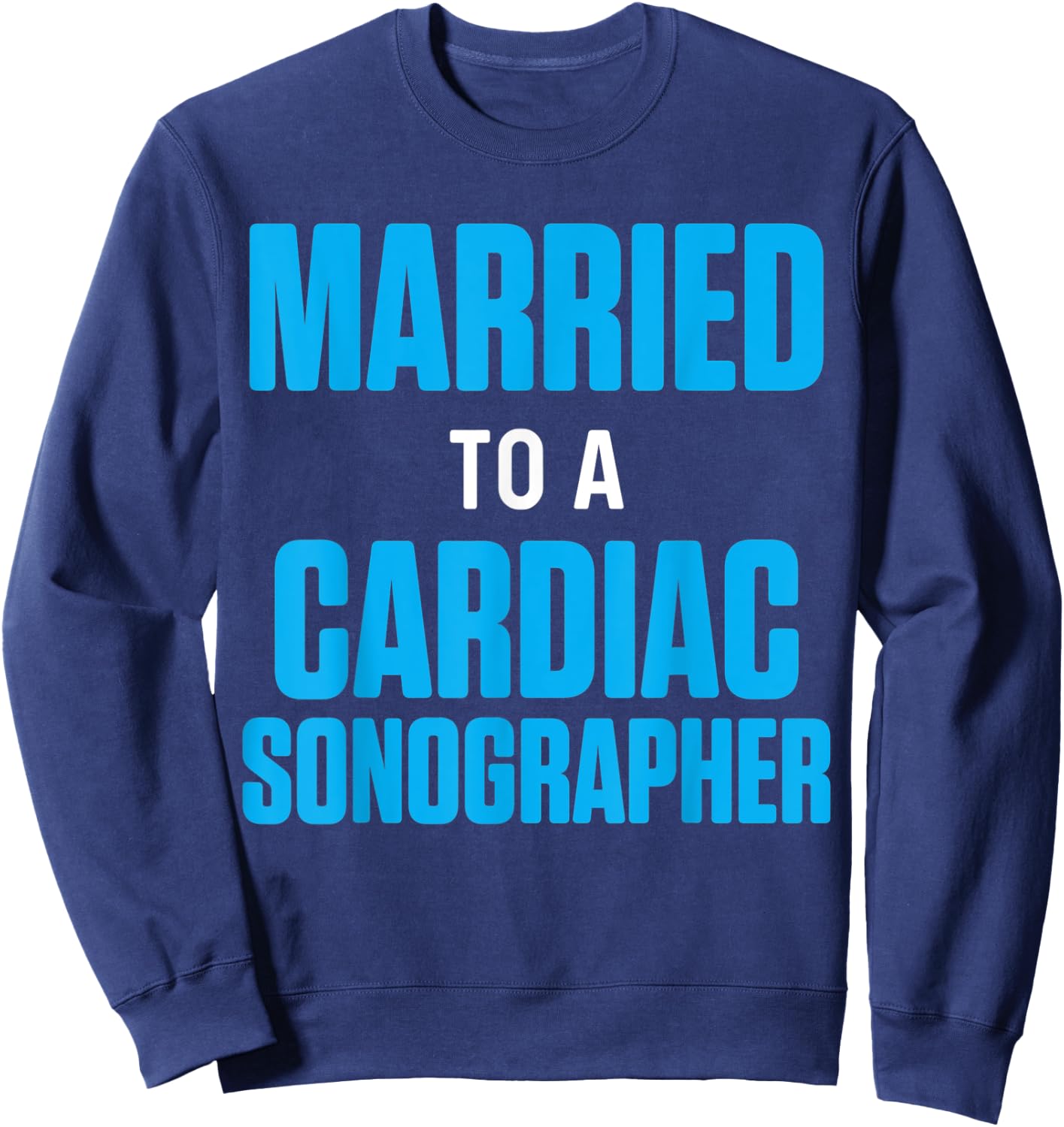 Cardiac Sonographer Echo Tech Married RDCS Sweatshirt - Sweatshirt | Navy