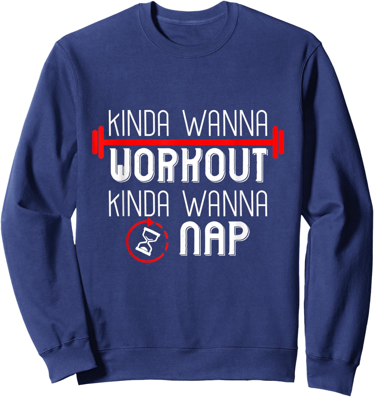 Kinda Wanna Workout Kinda Wanna Sleep Sweatshirt - Sweatshirt | Navy