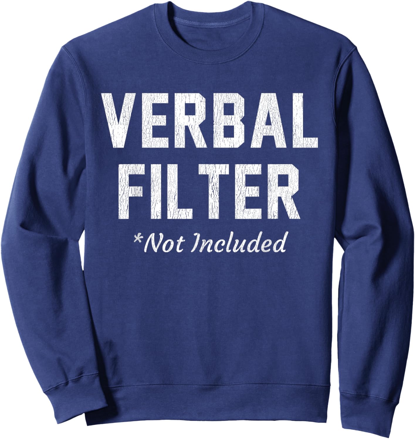 Verbal Filter Not Included Funny Wit Outspoken Statement Pun Sweatshirt - Sweatshirt | Navy
