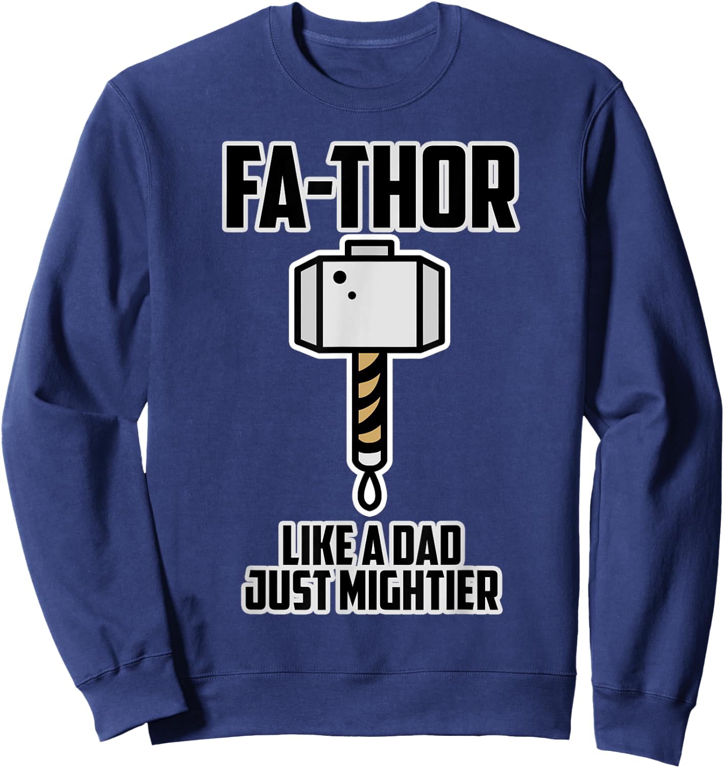 Father's Day Gift Dad - Fa-Thor Like a Dad just Mightier Sweatshirt - Sweatshirt | Navy