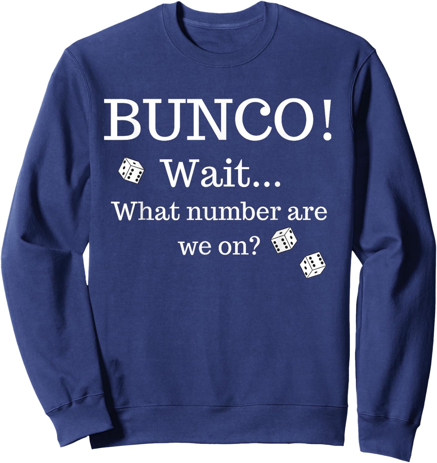 Funny Bunco Shirt What Number Are We On? Sweatshirt - Sweatshirt | Navy