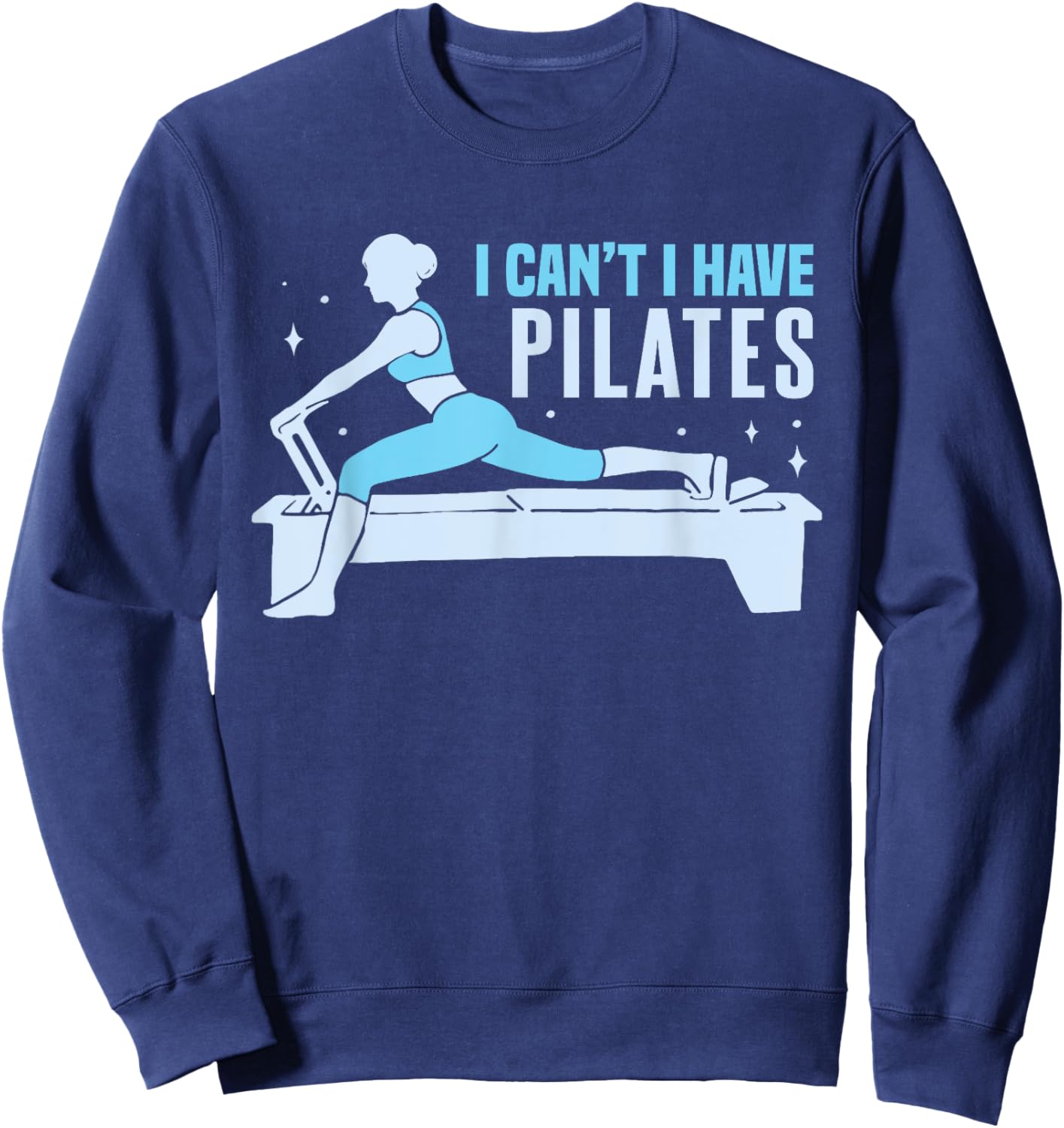 Yoga Contrology Funny Women I Cant I Have Pilates Sweatshirt - Sweatshirt | Navy