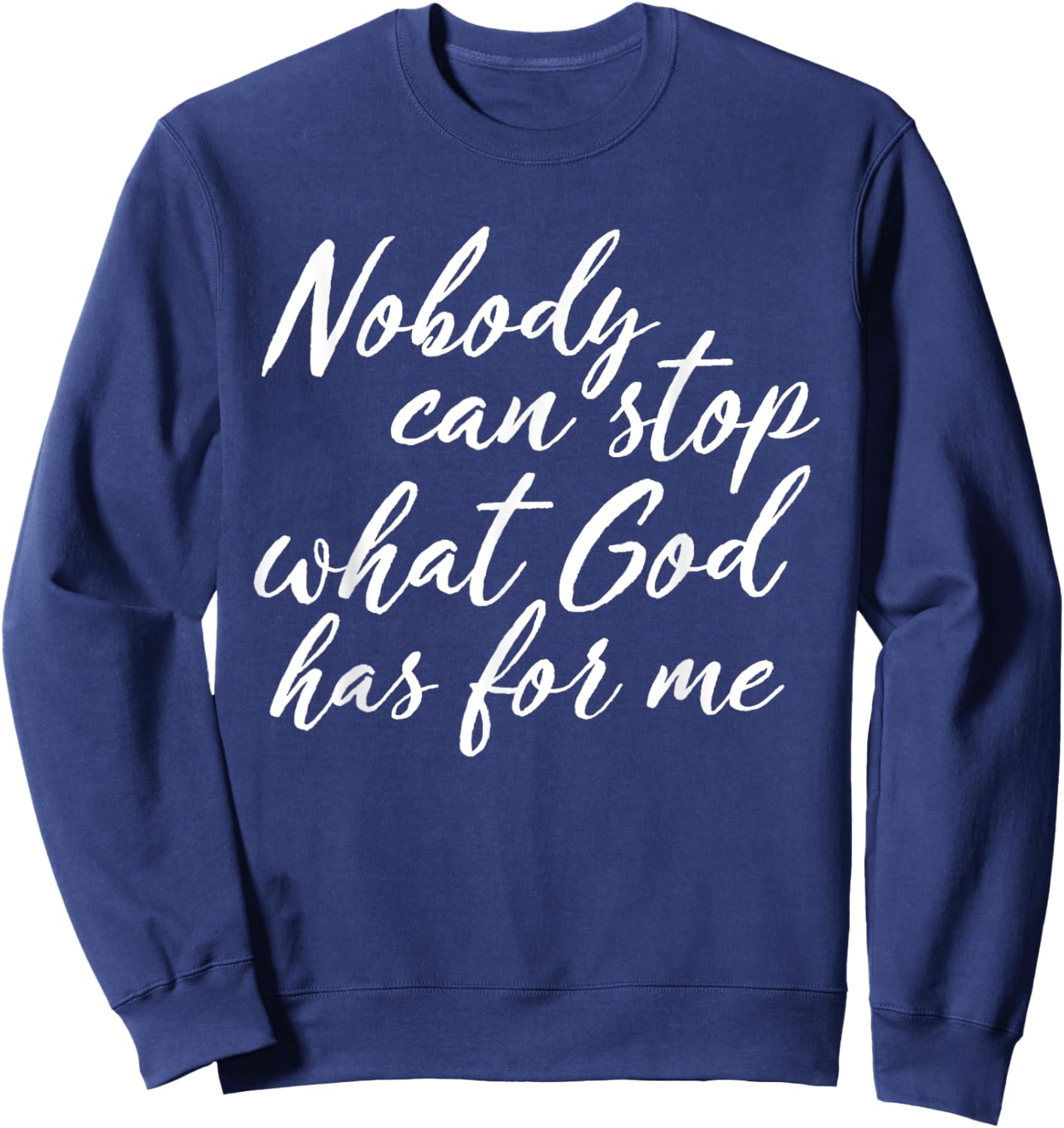 Nobody Can Stop What God Has For Me Quote Sweatshirt - Sweatshirt | Navy