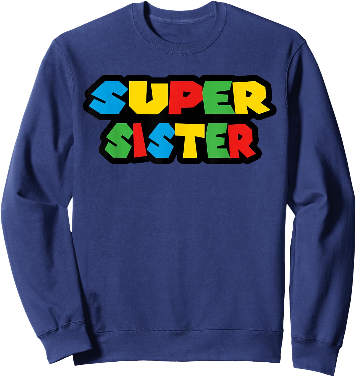 Gamer Super Sister Classic Funny Mother's Day Sweatshirt - Sweatshirt | Navy