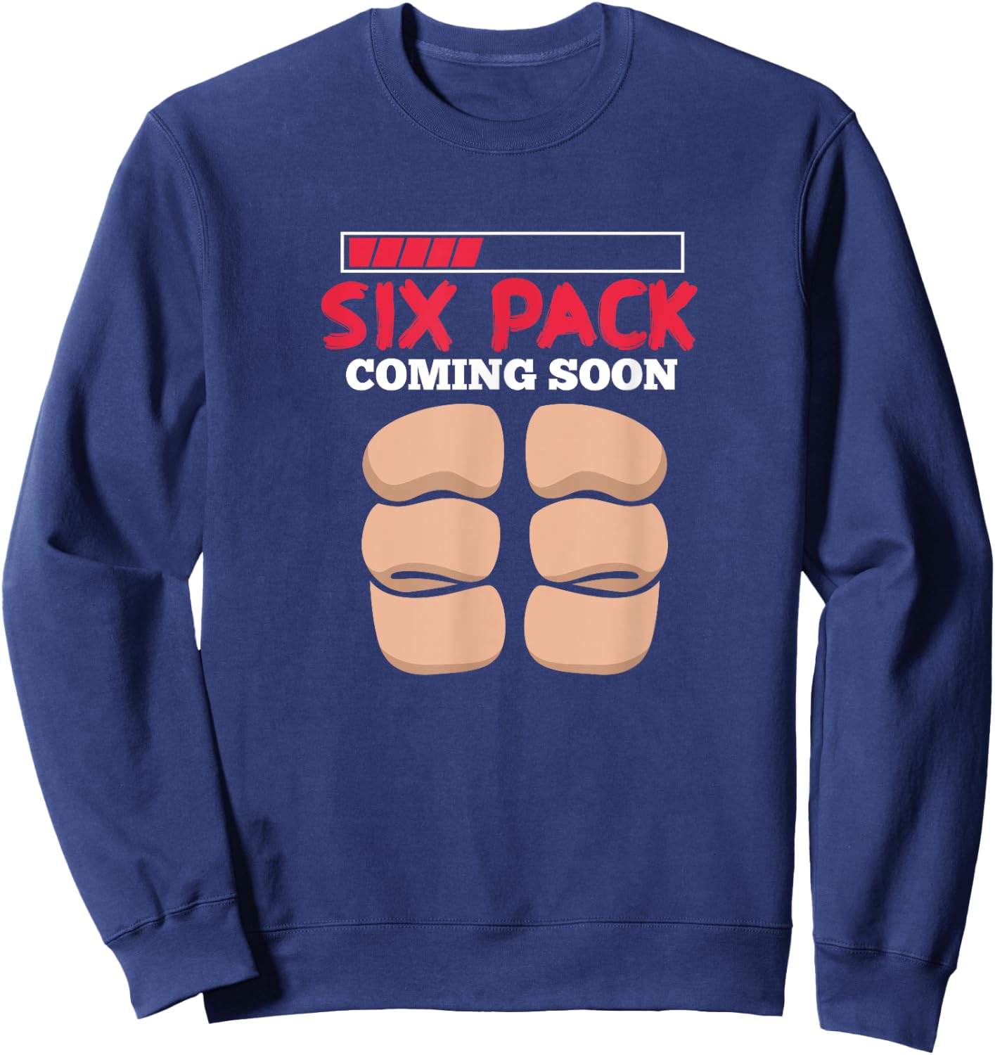 Six Pack Coming Soon Funny Fitness Workout Abs Sweatshirt - Sweatshirt | Navy