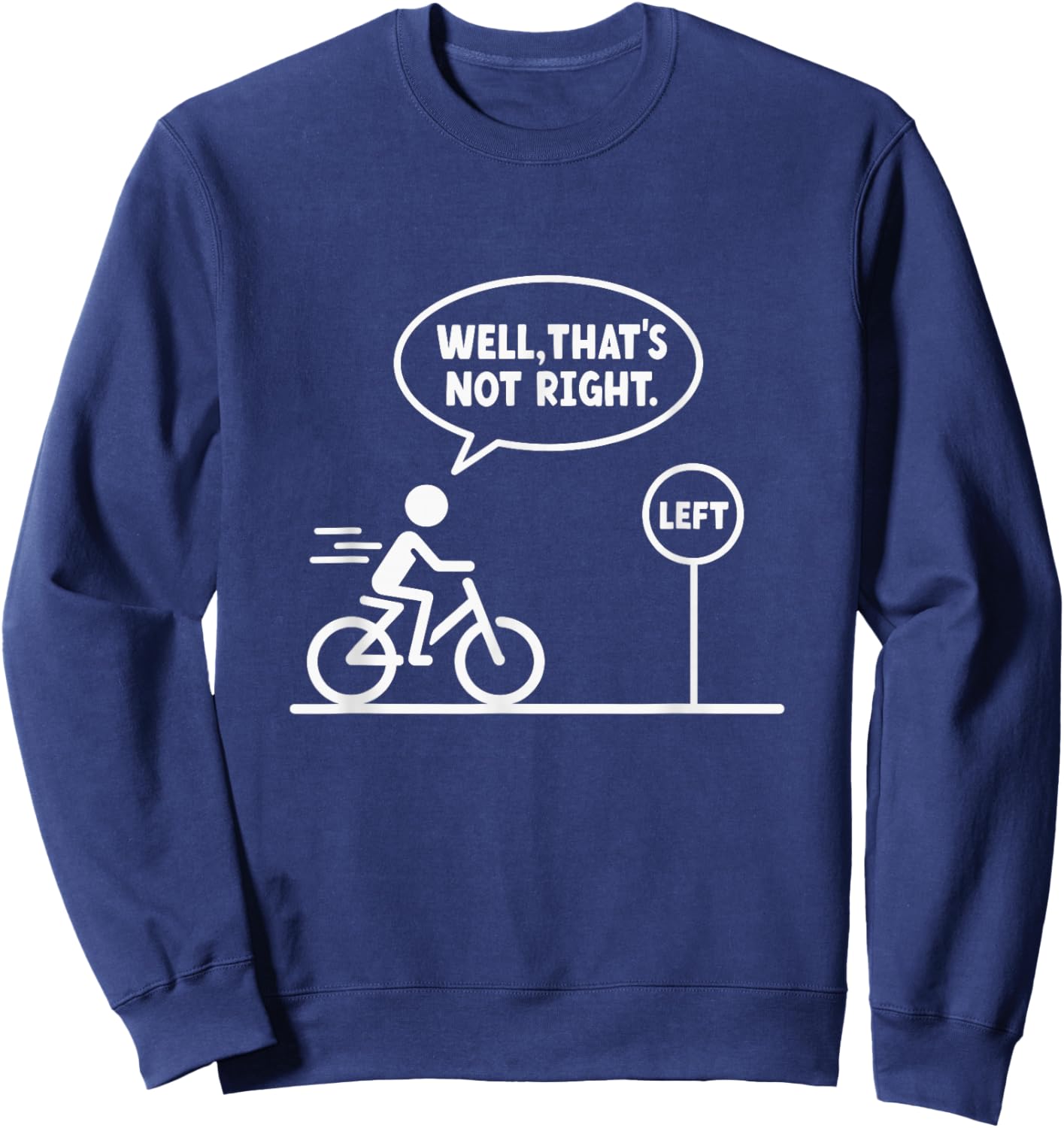 Funny Stick Figures Man Meme Sarcastic Well That's Not Right Sweatshirt - Sweatshirt | Navy