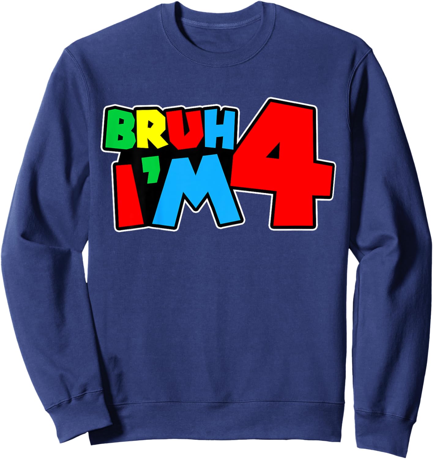 Bruh I'm 4 It's My 4th Birthday Four 4yr Year Old Gamer Bro Sweatshirt - Sweatshirt | Navy