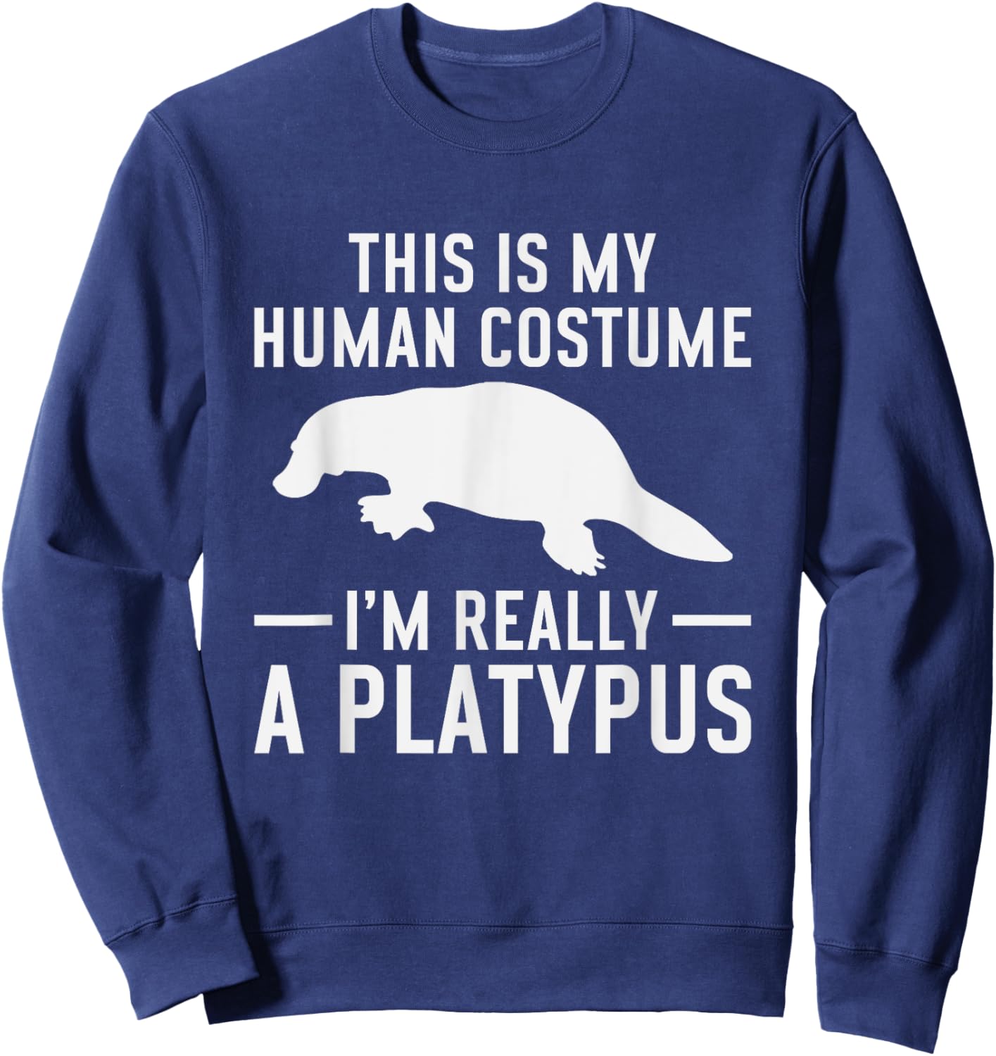 Platypus - Zookeeper Funny Quote Biologist Animal Lover Sweatshirt - Sweatshirt | Navy
