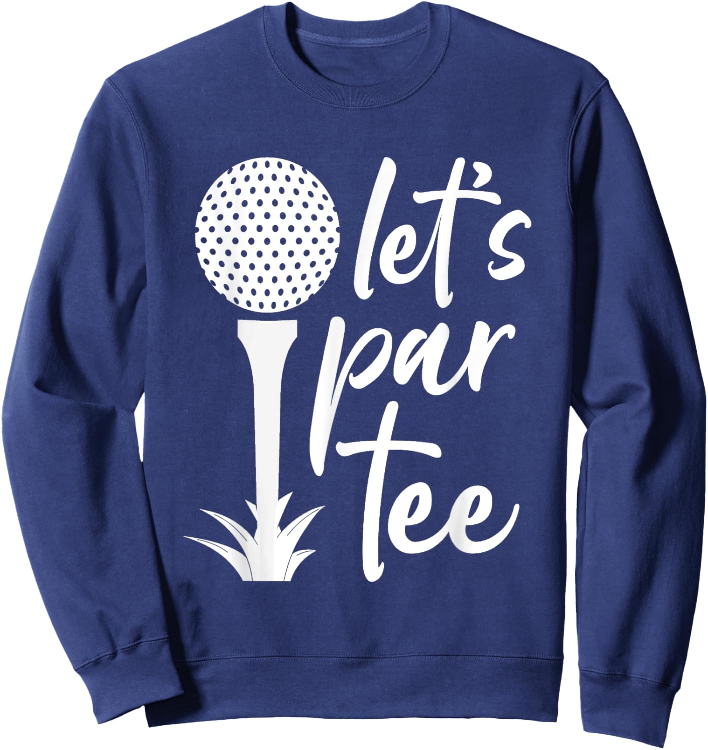 Funny Golf, Lets Par Golf Sweatshirt - Sweatshirt | Navy