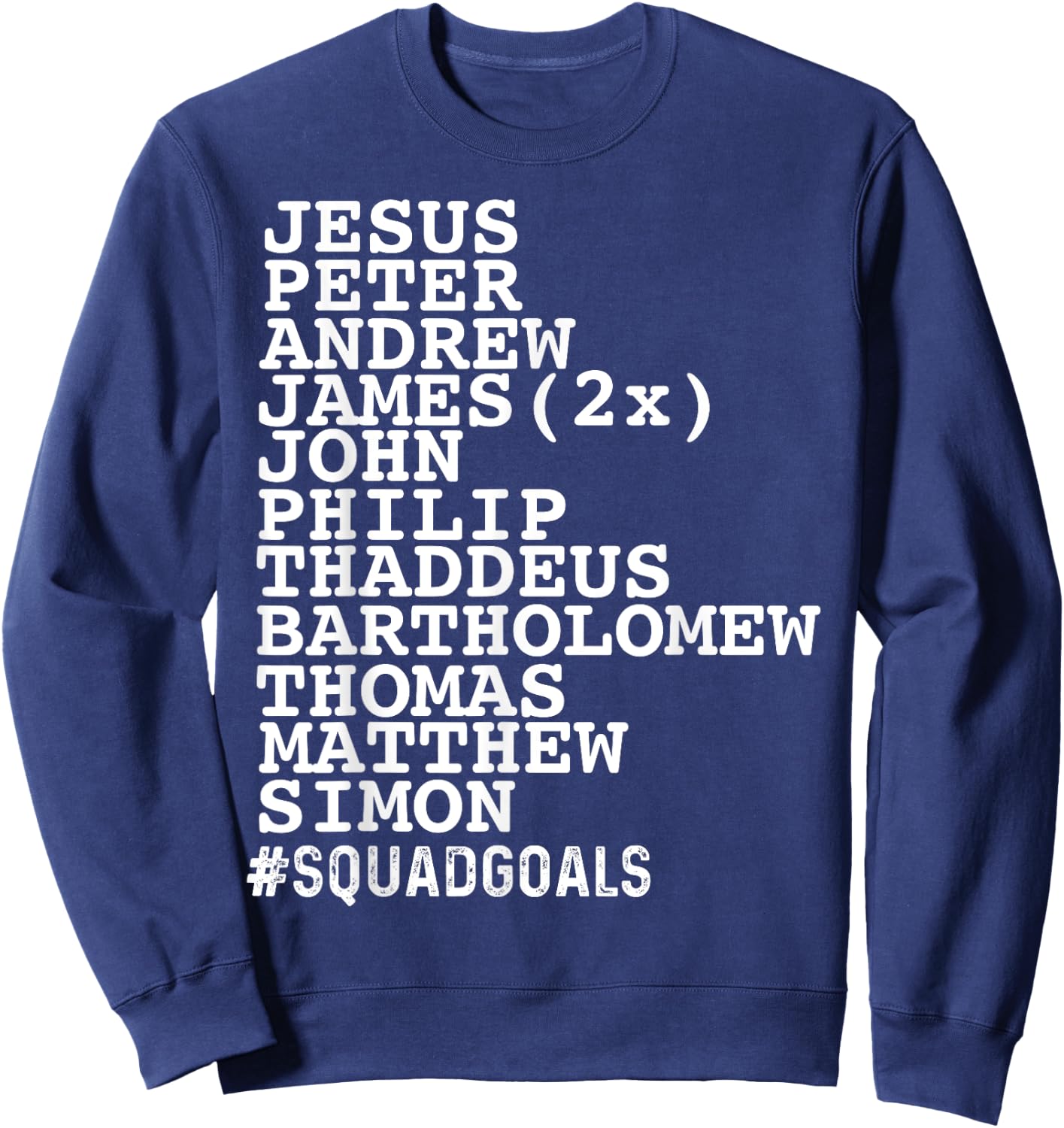 Jesus 12 Disciples Squad Goals Funny Christian Sweatshirt - Sweatshirt | Navy