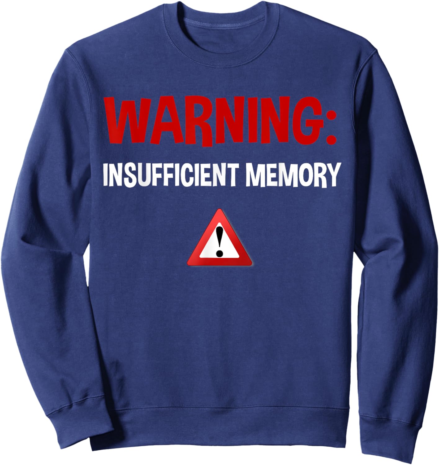 Warning Insufficient Memory Error - Funny Computer Science Sweatshirt - Sweatshirt | Navy