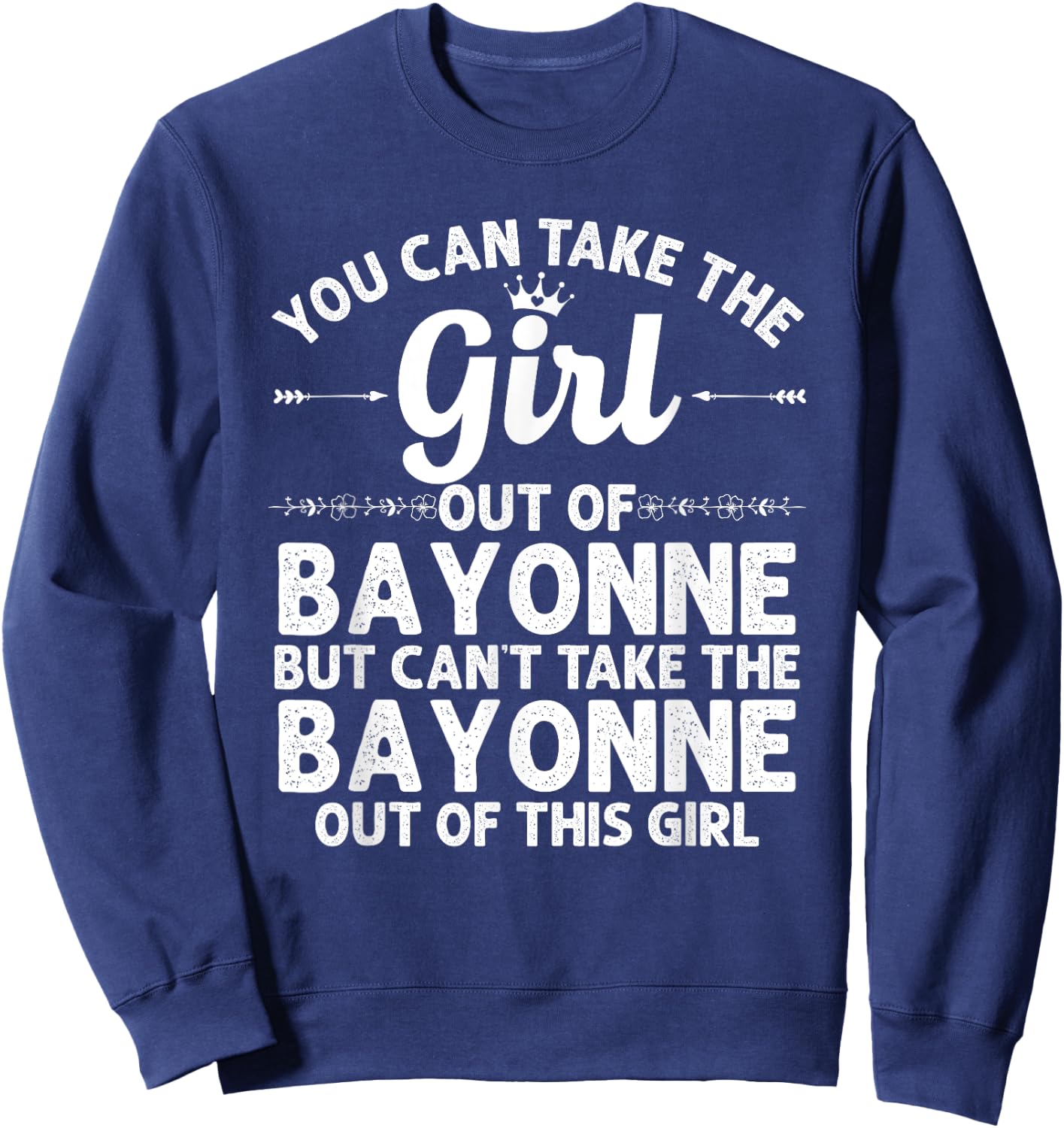 Girl Out Of BAYONNE NJ NEW JERSEY Gift Funny Home Roots USA Sweatshirt - Sweatshirt | Navy