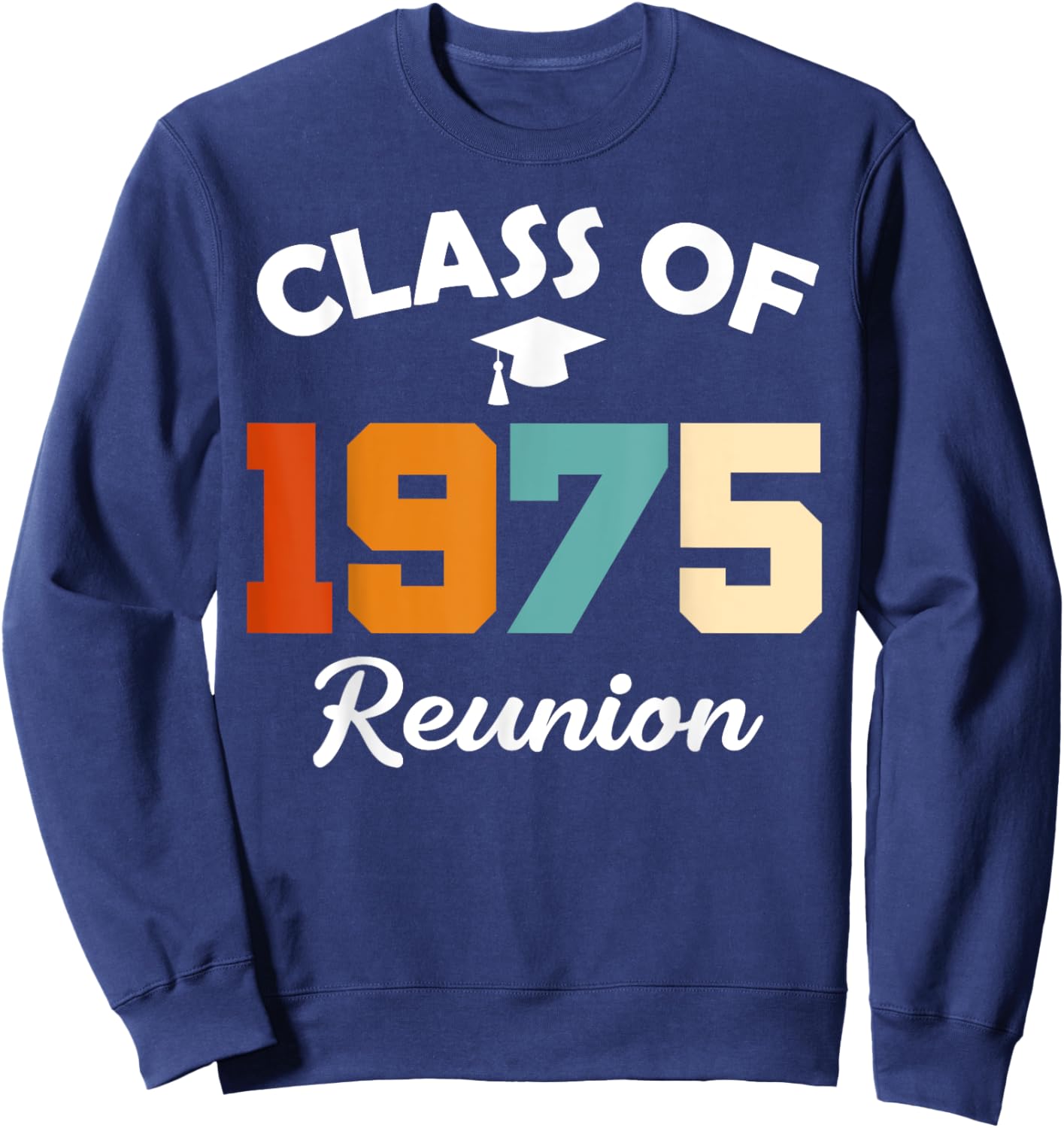 Class Of 1975 High School Party Class Reunion Sweatshirt - Sweatshirt | Navy