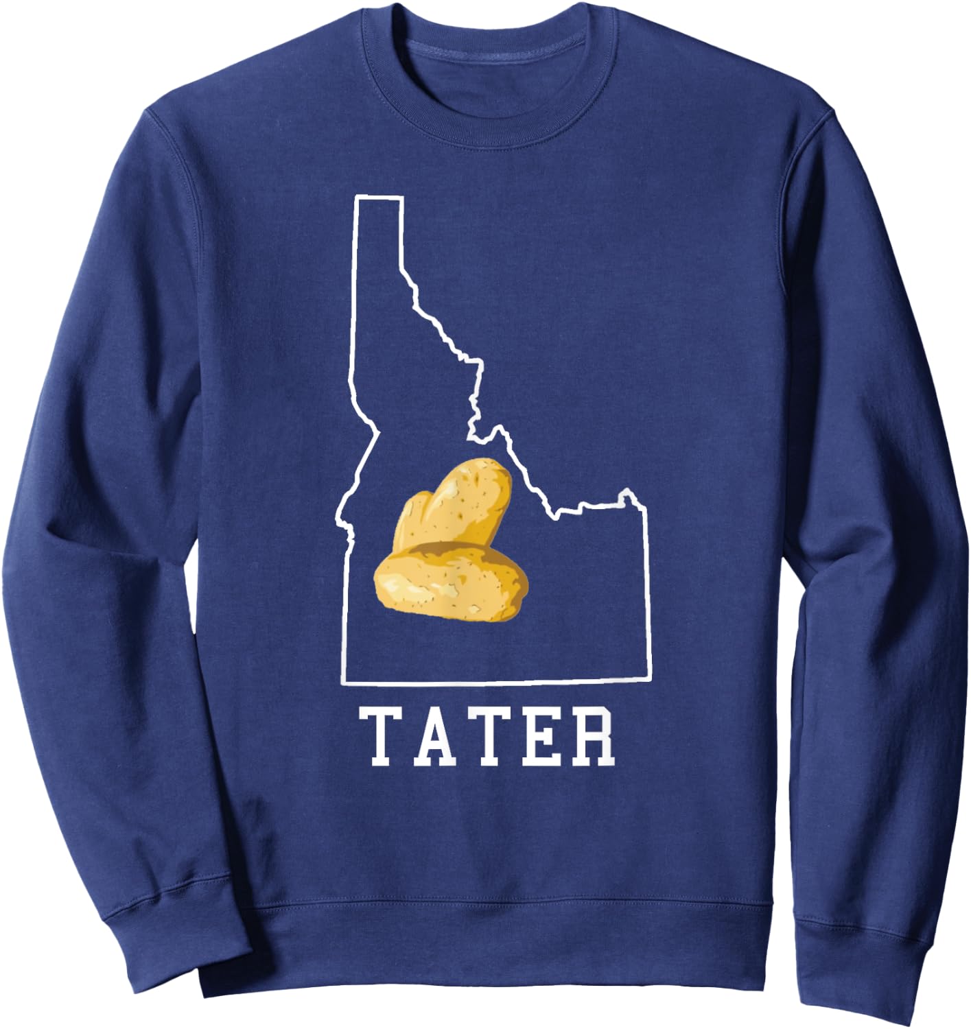 State of Idaho Map Idahoan Potato Tater Idaho Sweatshirt - Sweatshirt | Navy