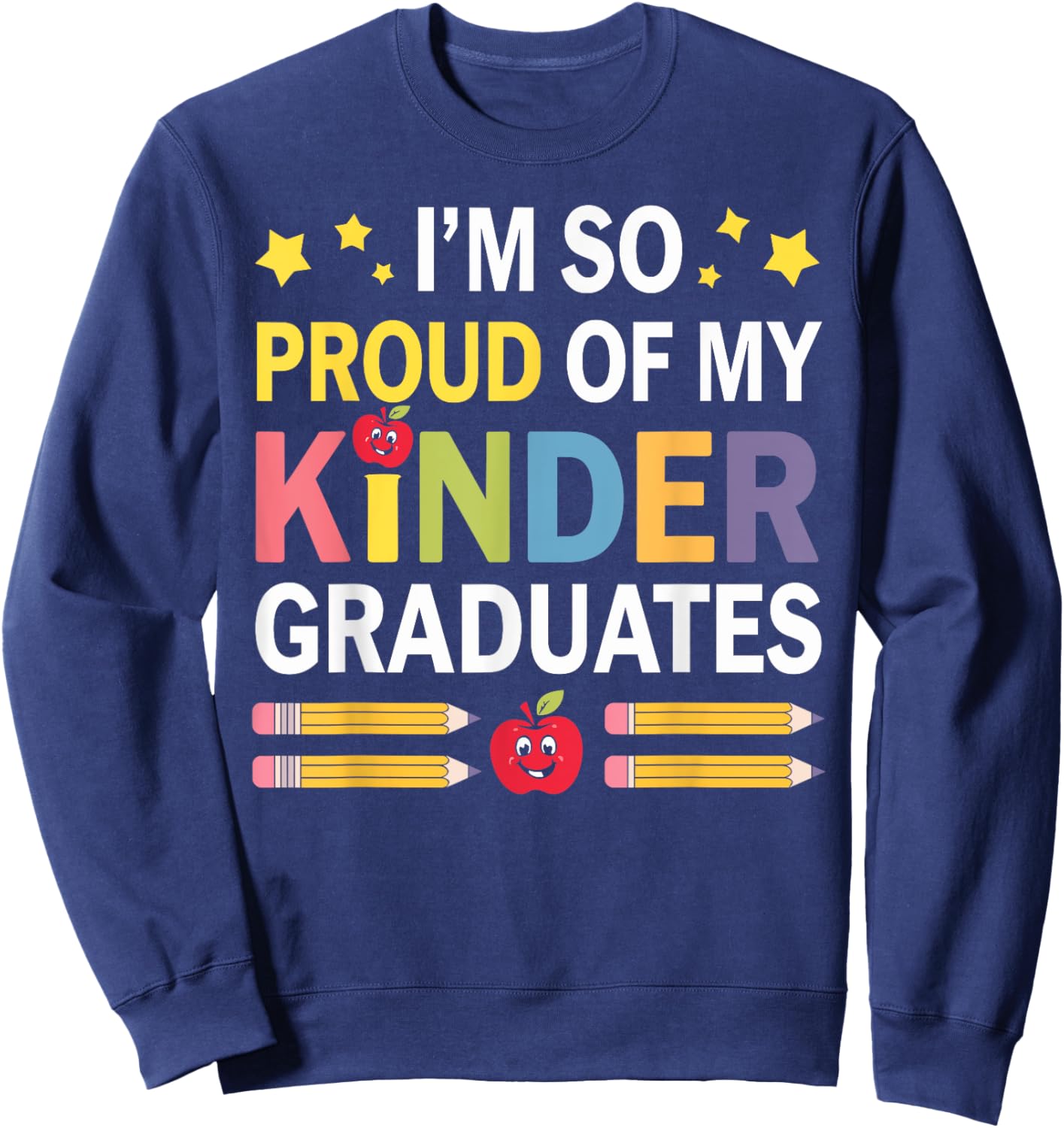 I'm So Proud Of My Kinder Graduates Teacher Graduation Women Sweatshirt - Sweatshirt | Navy