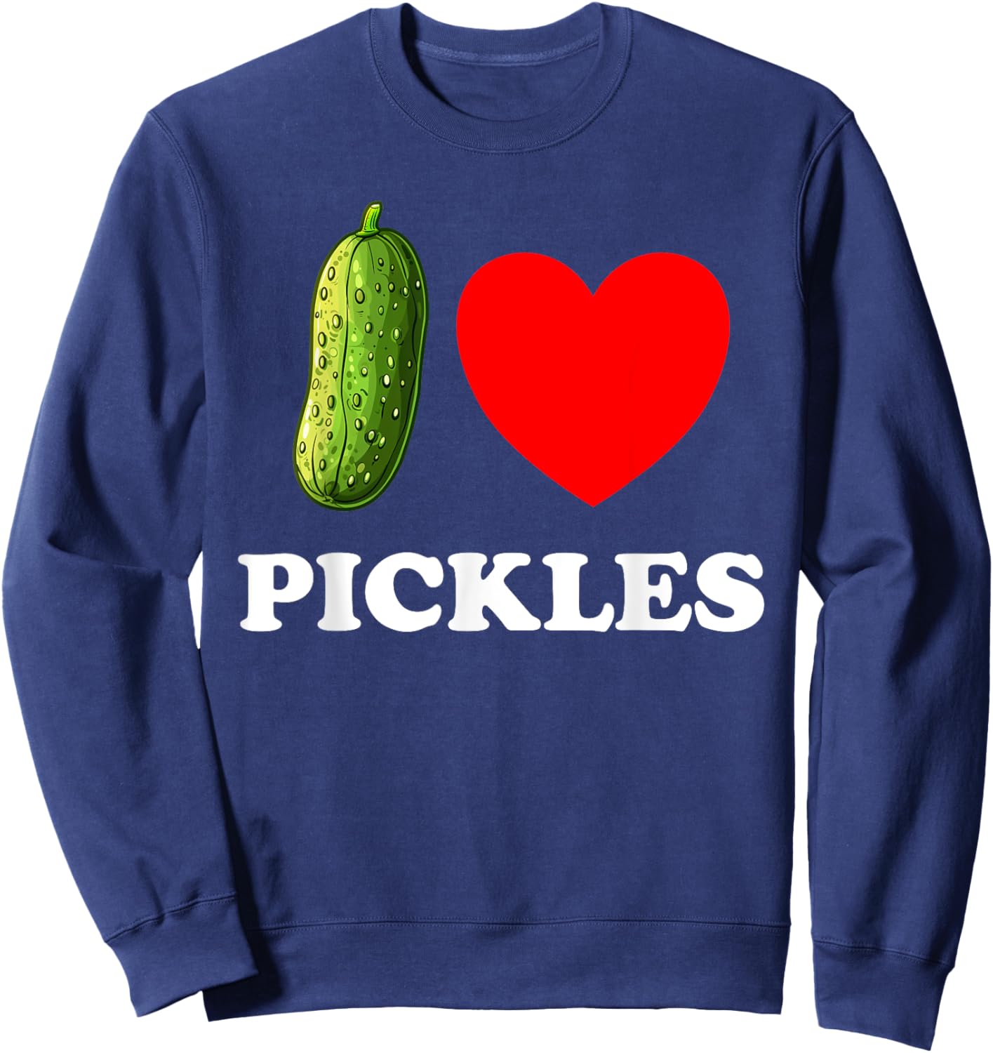 I Love Pickles I Heart Pickles Sweatshirt - Sweatshirt | Navy