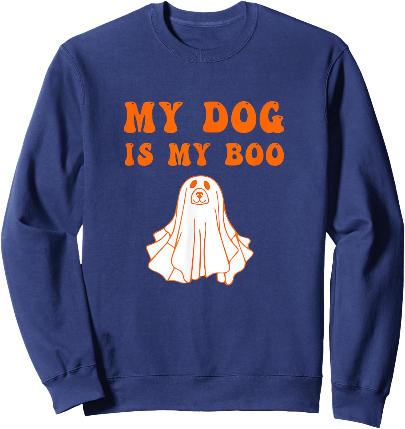 My Dog Is Boo Funny Dog Owner Boo Ghost Lover Halloween Sweatshirt - Sweatshirt | Navy