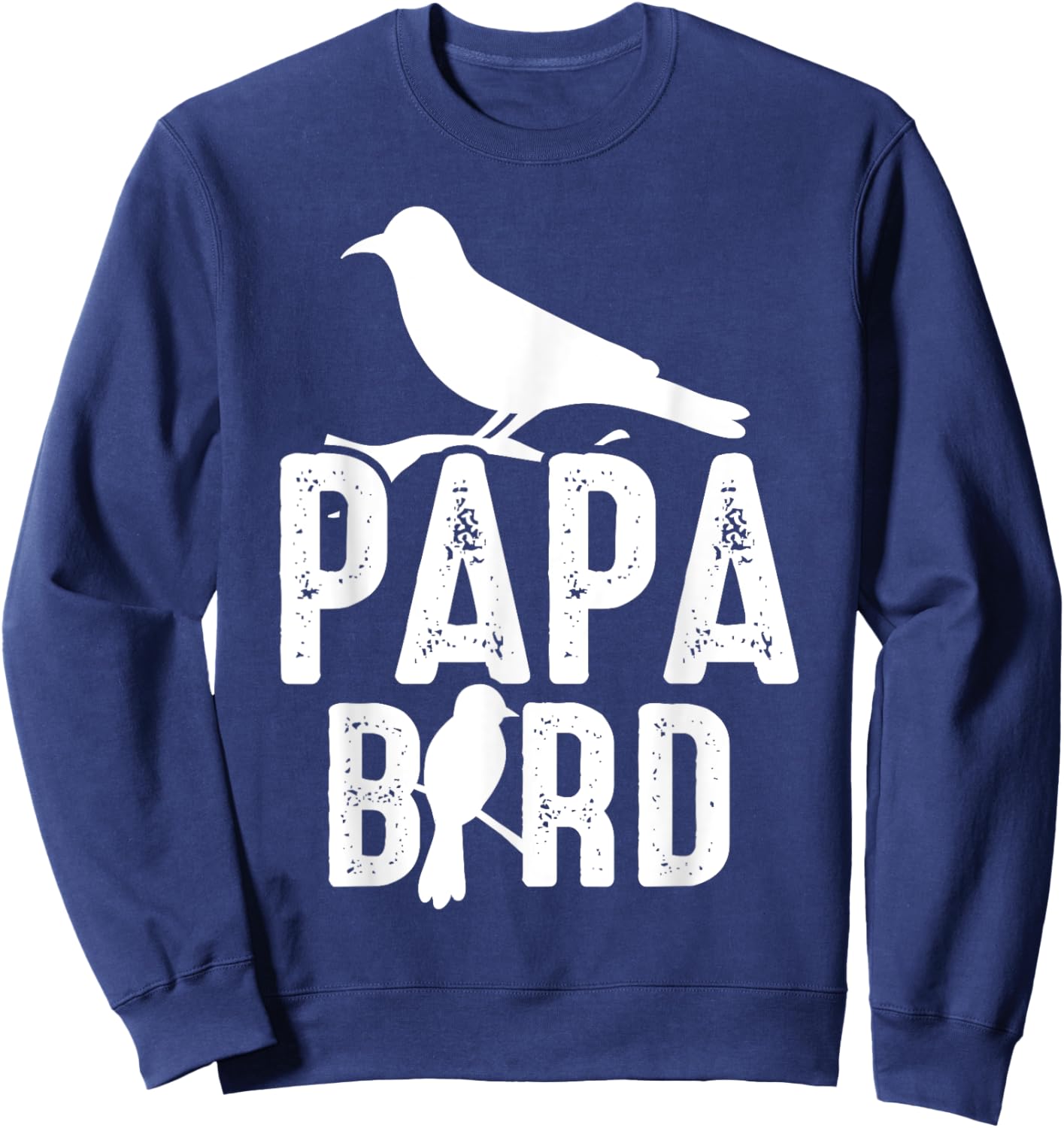 Papa Bird Father Day Funny Dad Birds Quote Saying Sweatshirt - Sweatshirt | Navy