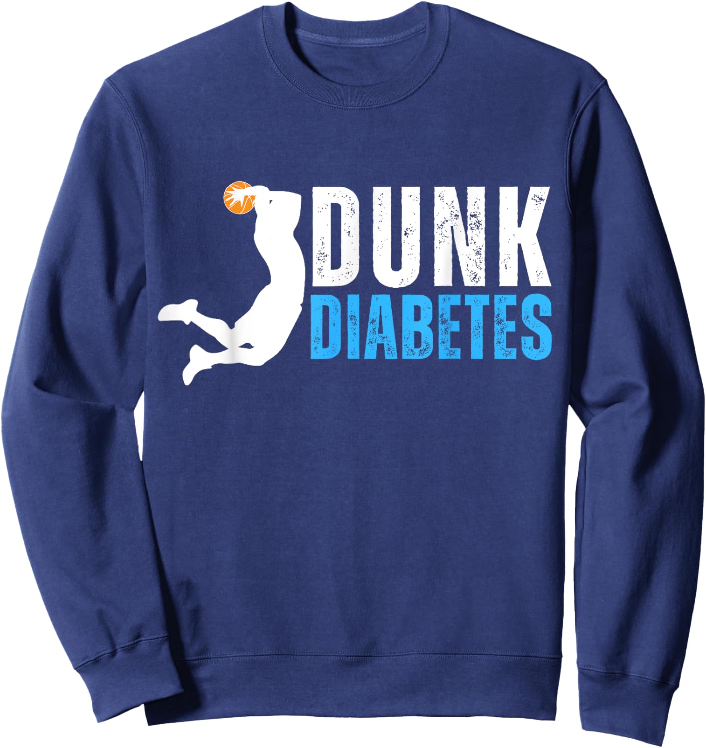 Dunk Diabetes Dunk the Fight with Diabetes Awareness Sweatshirt - Sweatshirt | Navy