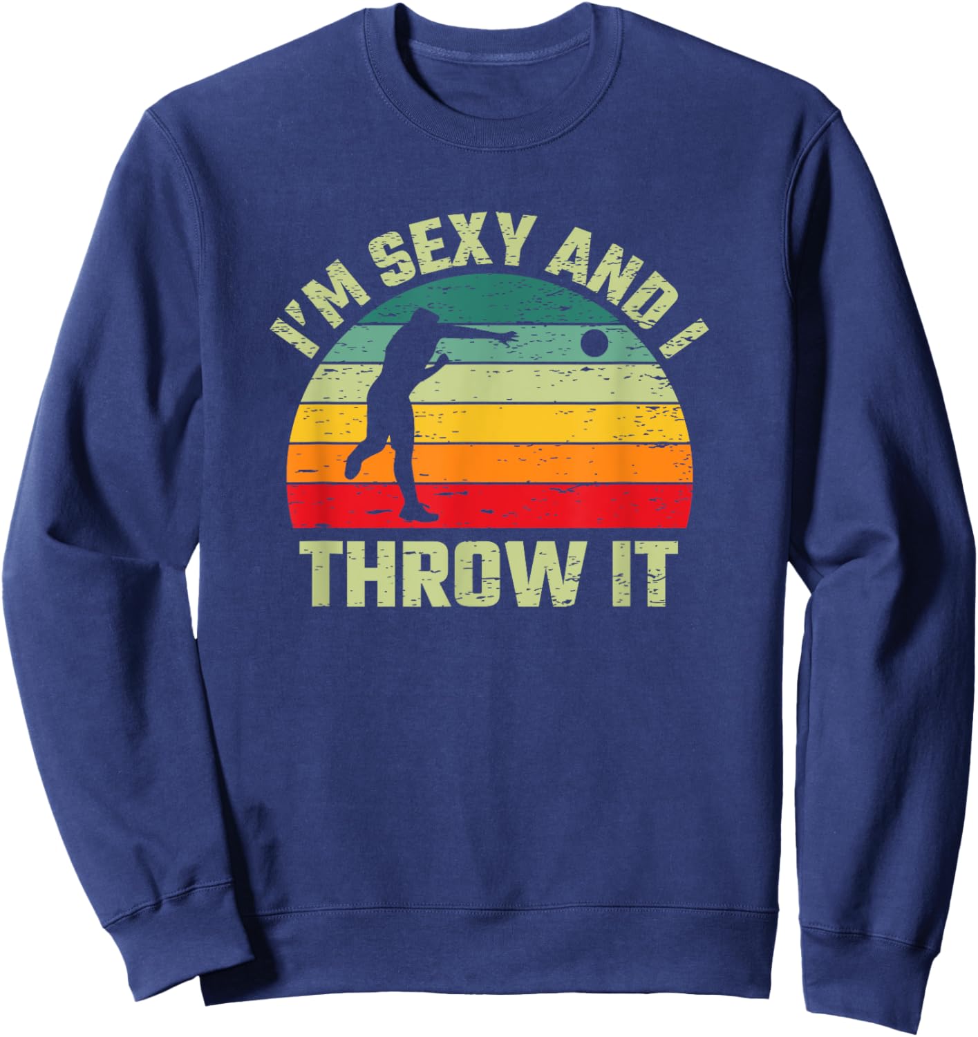 I'm Sexy And I Throw It Funny Retro Dodgeball Player Coach Sweatshirt - Sweatshirt | Navy