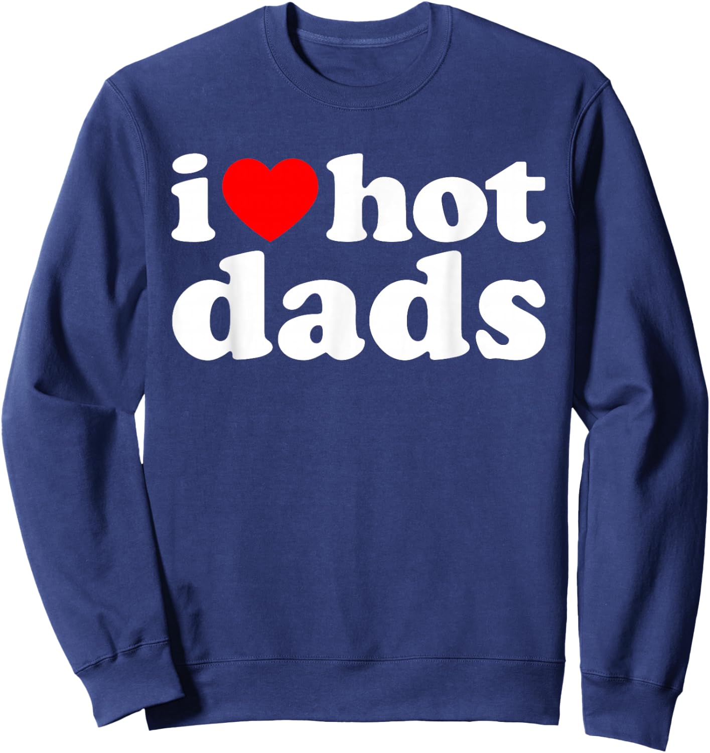 I Love Hot Dads Sweatshirt - Sweatshirt | Navy