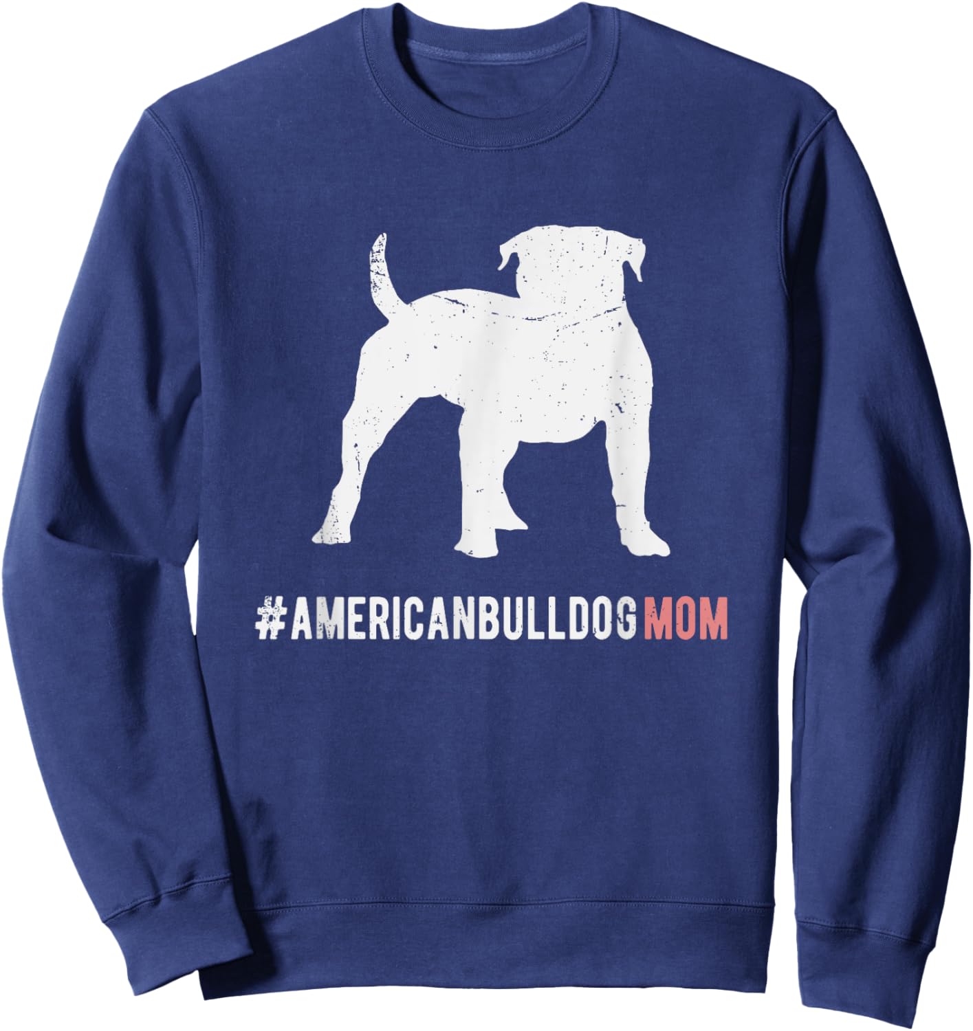 American Bulldog Dog Mom Gift American Bulldog Dog Sweatshirt - Sweatshirt | Navy