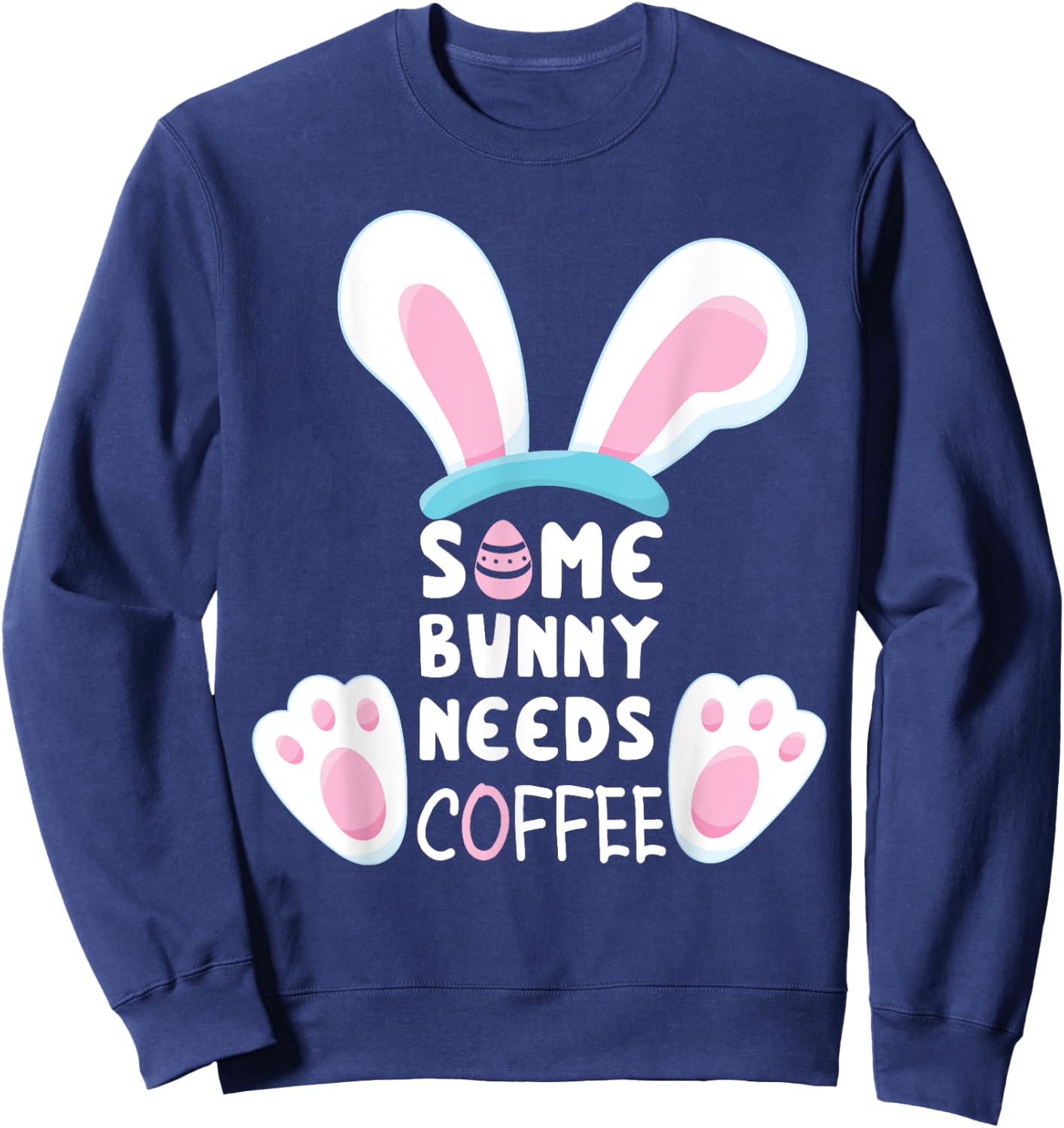 Easter Some Bunny Needs Coffee Easter Shirts 2024 Sweatshirt - Sweatshirt | Navy