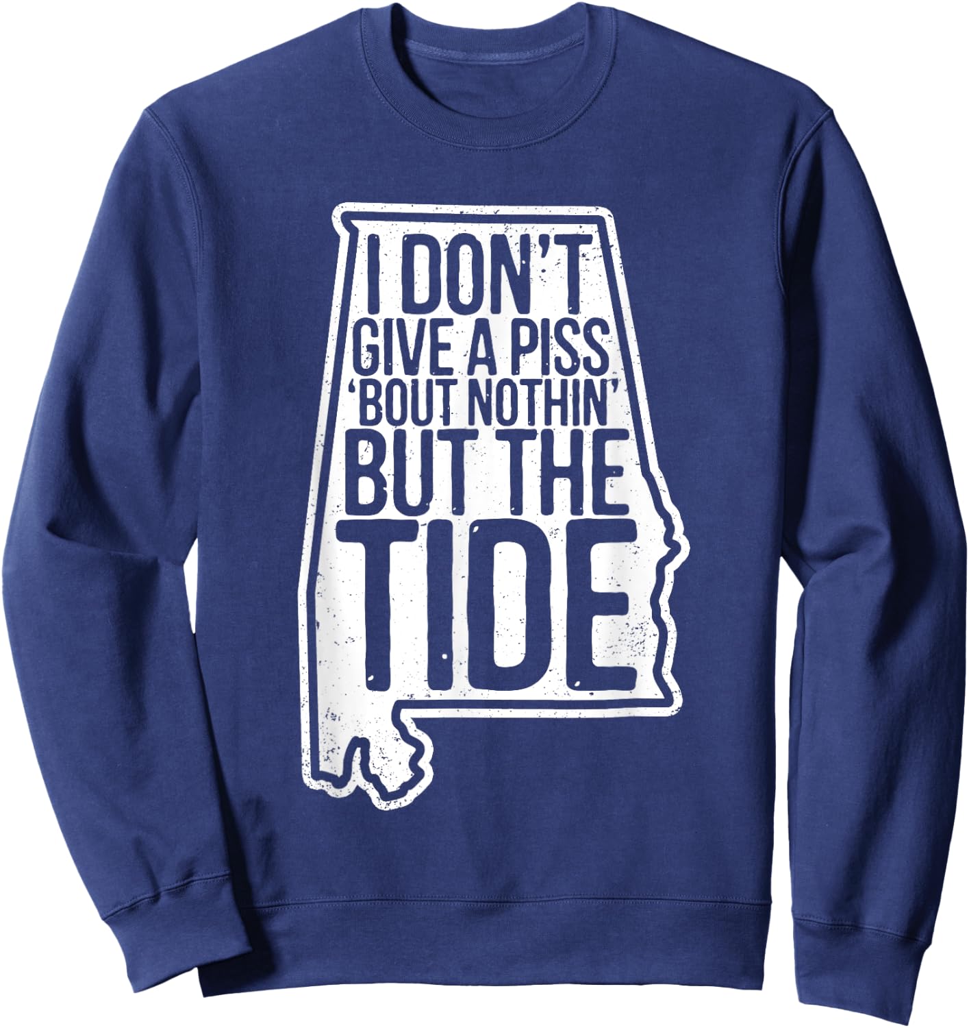 I Don’t Give A Piss About Nothing But The Tide Funny Label Sweatshirt - Sweatshirt | Navy