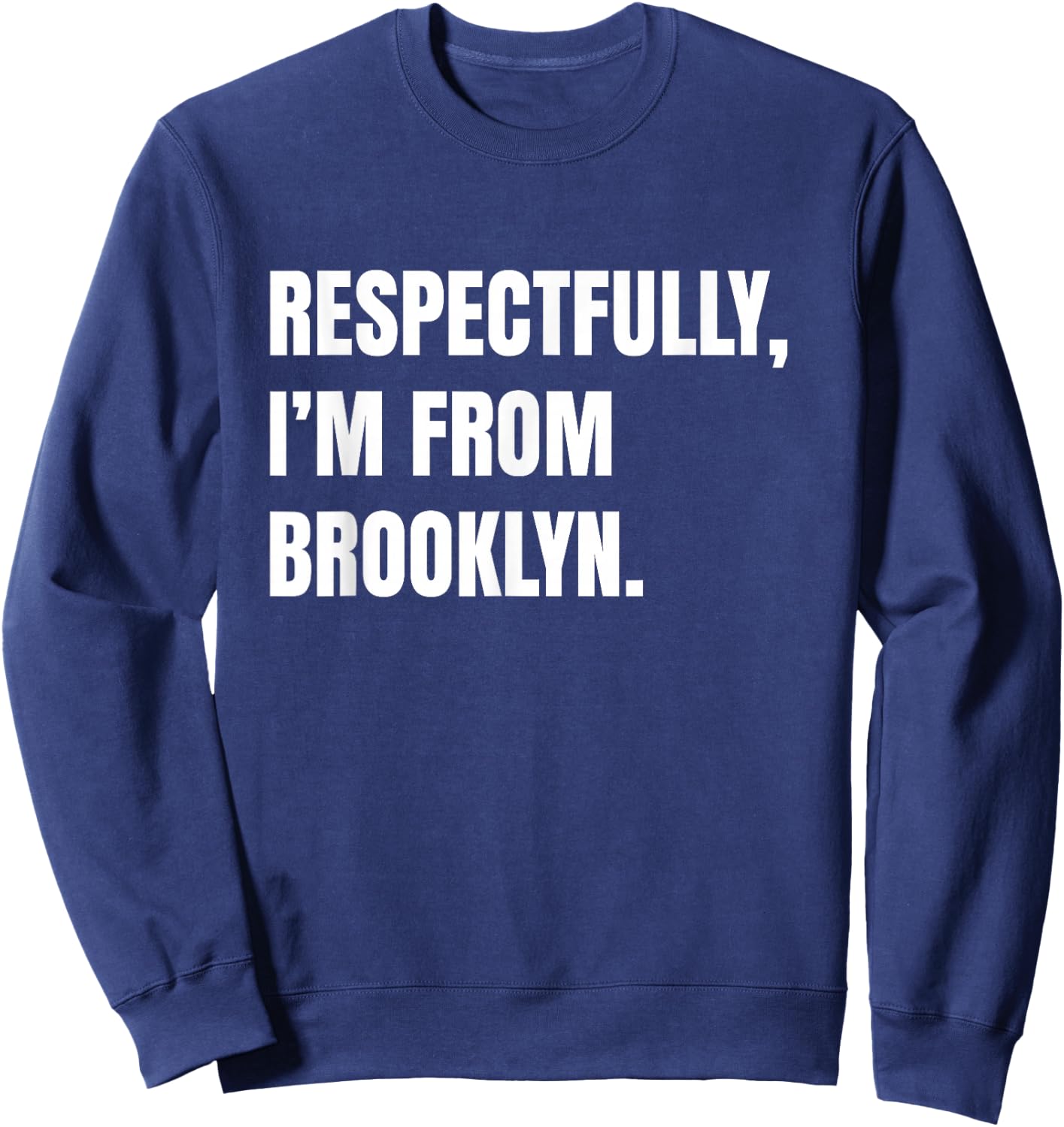 Respectfully, I'm From Brooklyn Sweatshirt - Sweatshirt | Navy