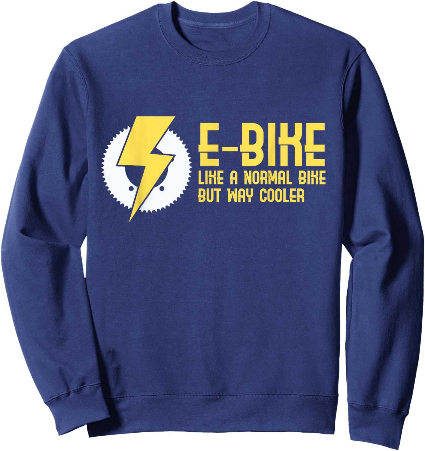 E-Bike Like A Normal Bike But Way Cooler Sweatshirt - Sweatshirt | Navy