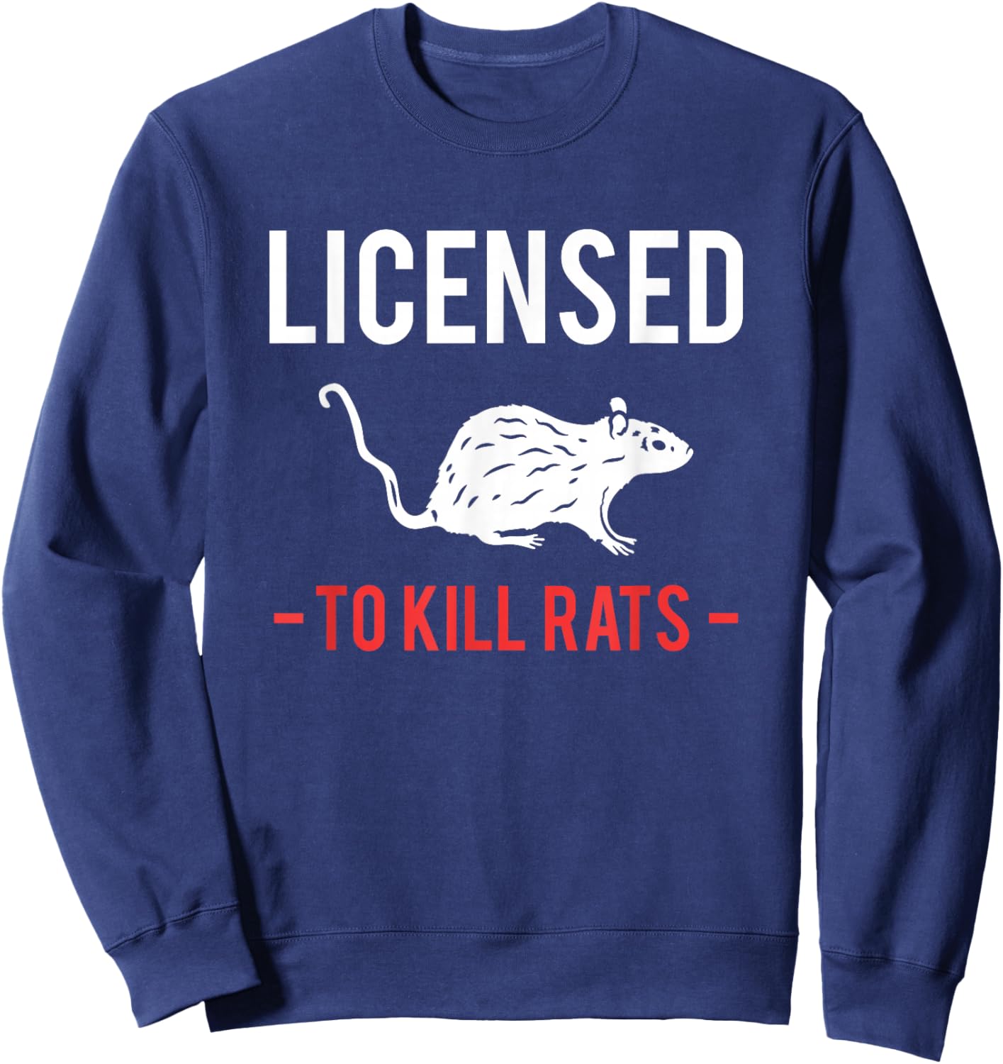 Licensed To Kill Rats exterminator Sweatshirt - Sweatshirt | Navy