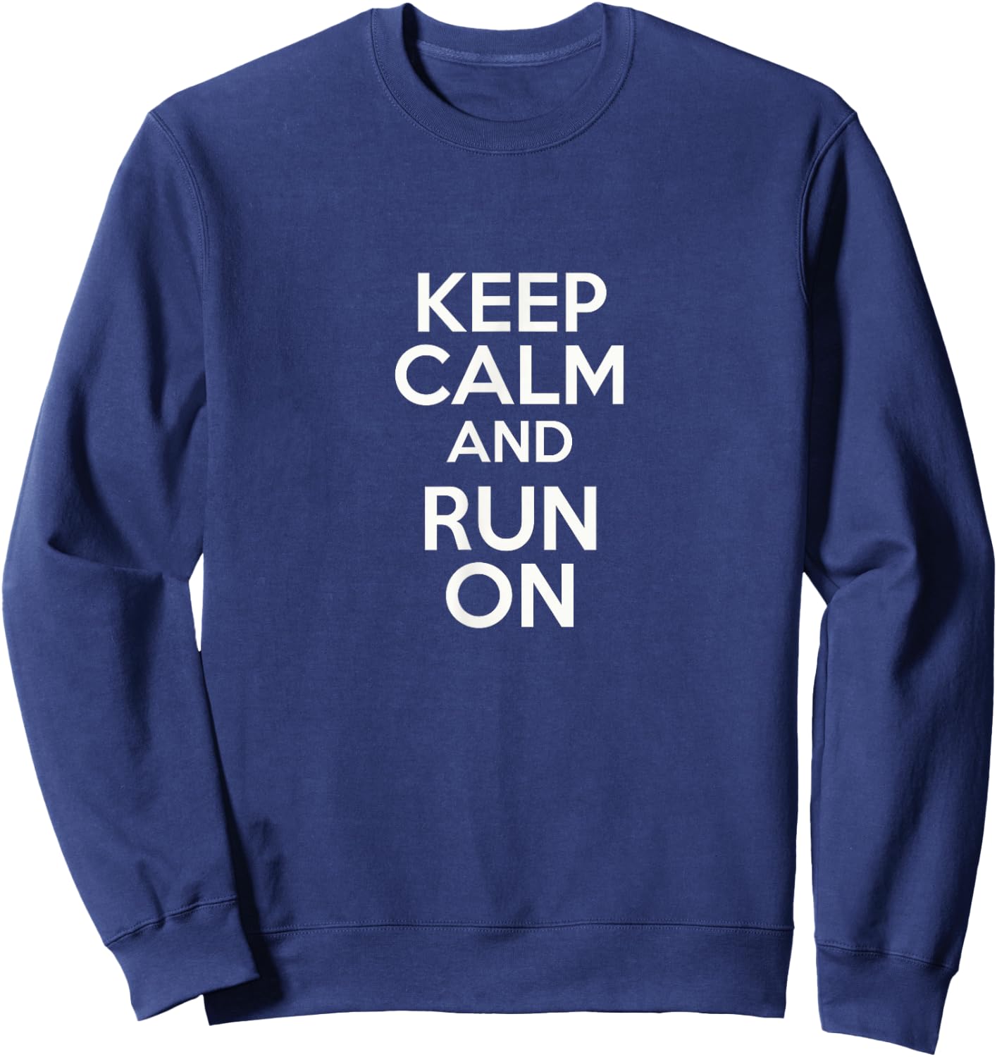 Keep Calm And Run On perfect exercise trail trainer wear Sweatshirt - Sweatshirt | Navy