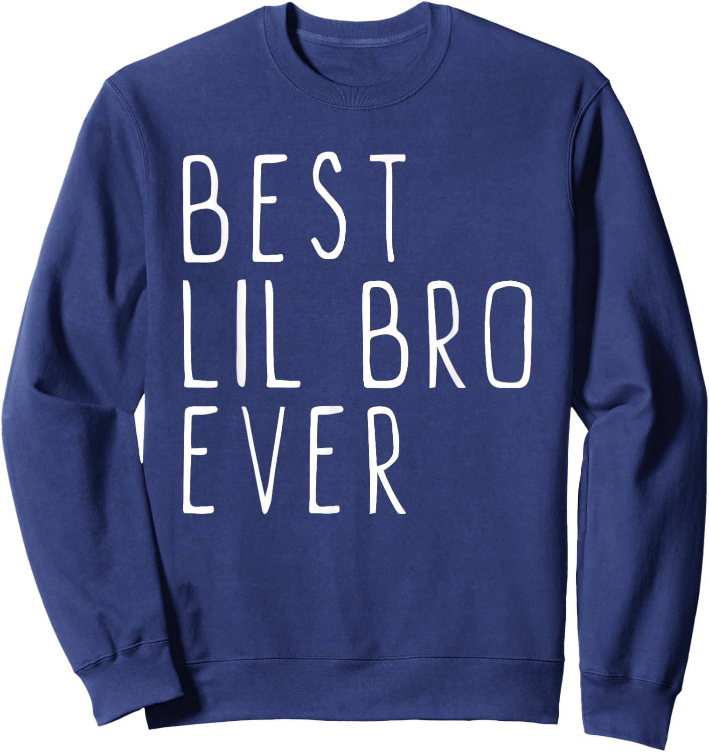 Best Lil Bro Ever Cool Little Brother Sweatshirt - Sweatshirt | Navy
