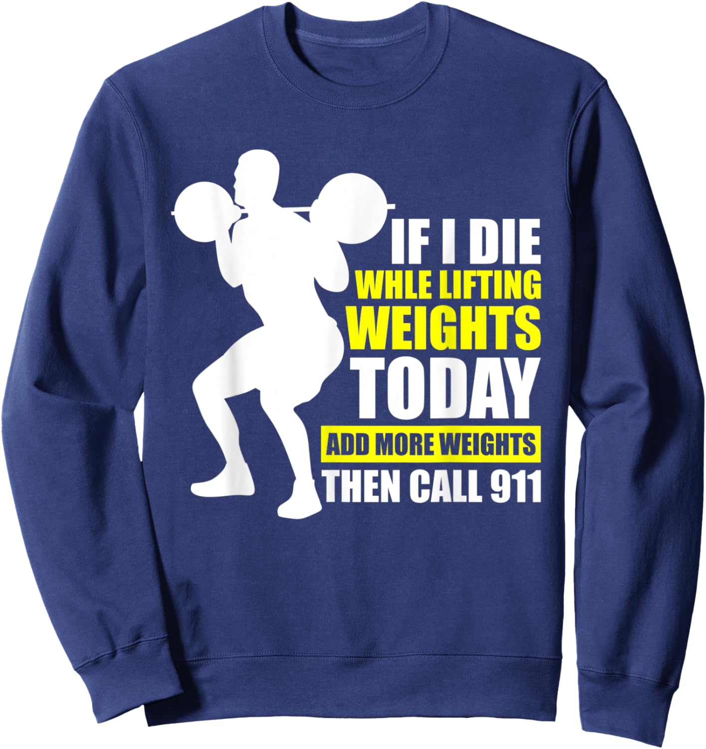 Funny Gym Shirts Add More Weights Then Call 911 Sweatshirt - Sweatshirt | Navy