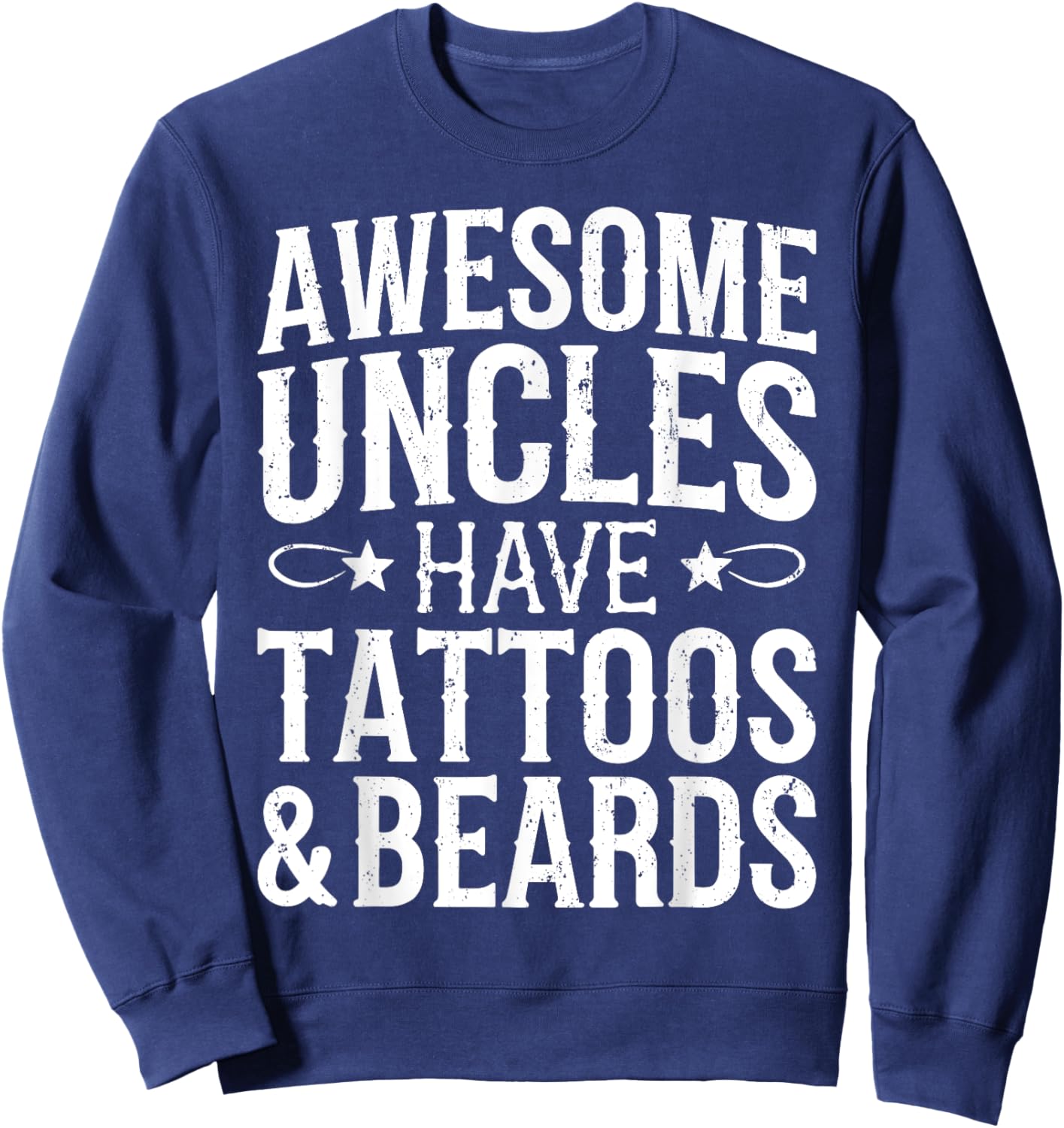 Awesome Uncles Have Tattoos And Beards Shirt Fathers Day Sweatshirt - Sweatshirt | Navy