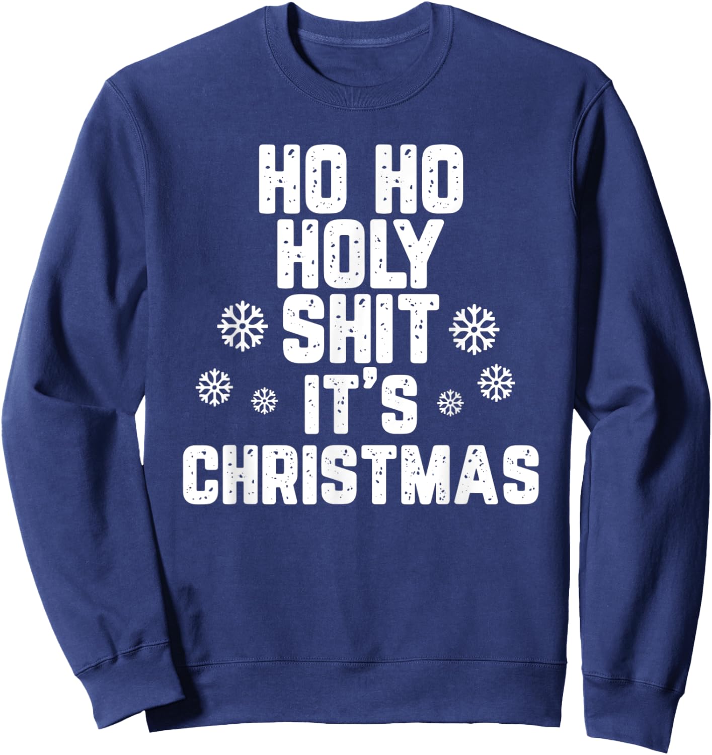 Ho Ho Holy Shit It's Christmas Adult Gift Sweatshirt - Sweatshirt | Navy
